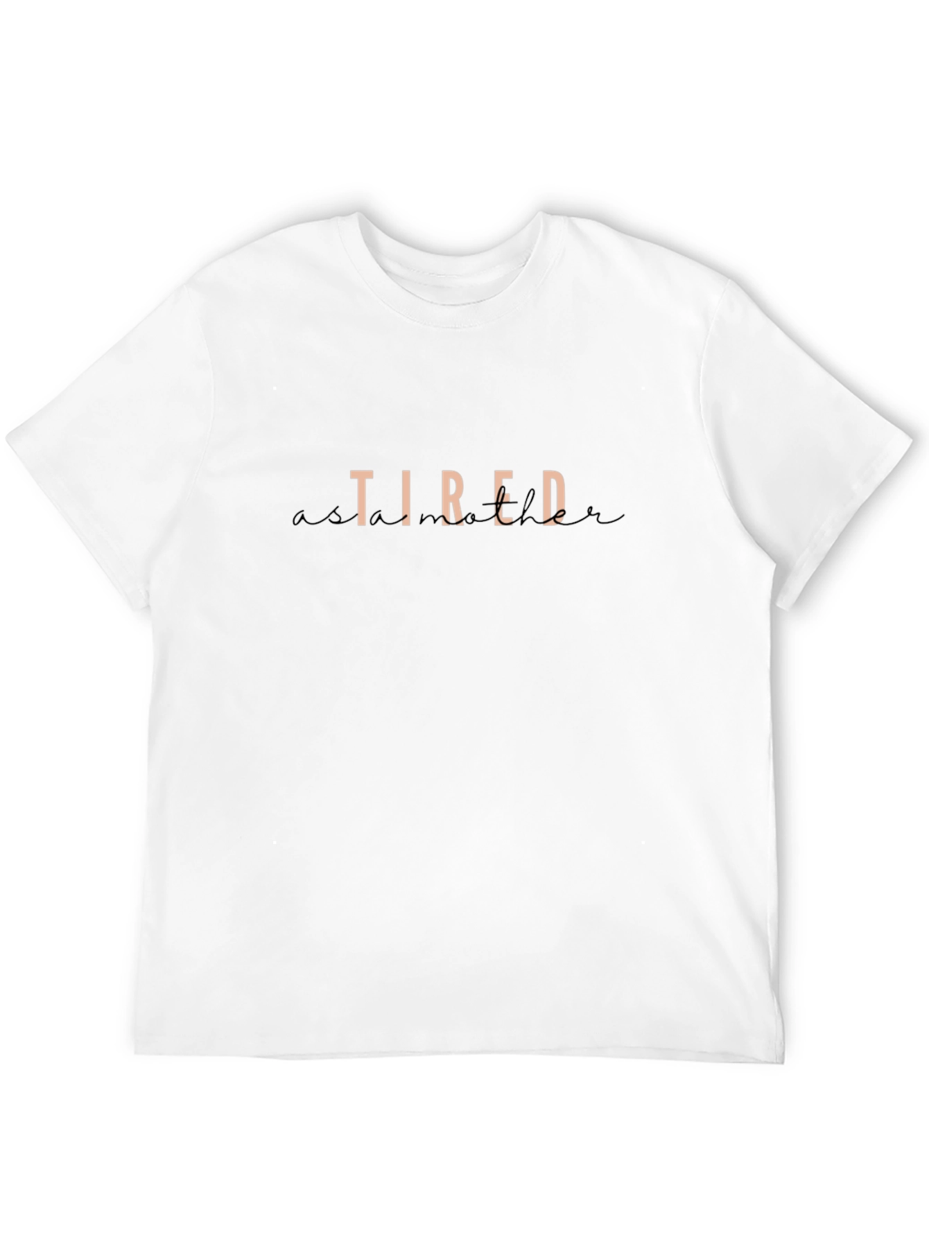 Tired As A Mother Graphic Tee