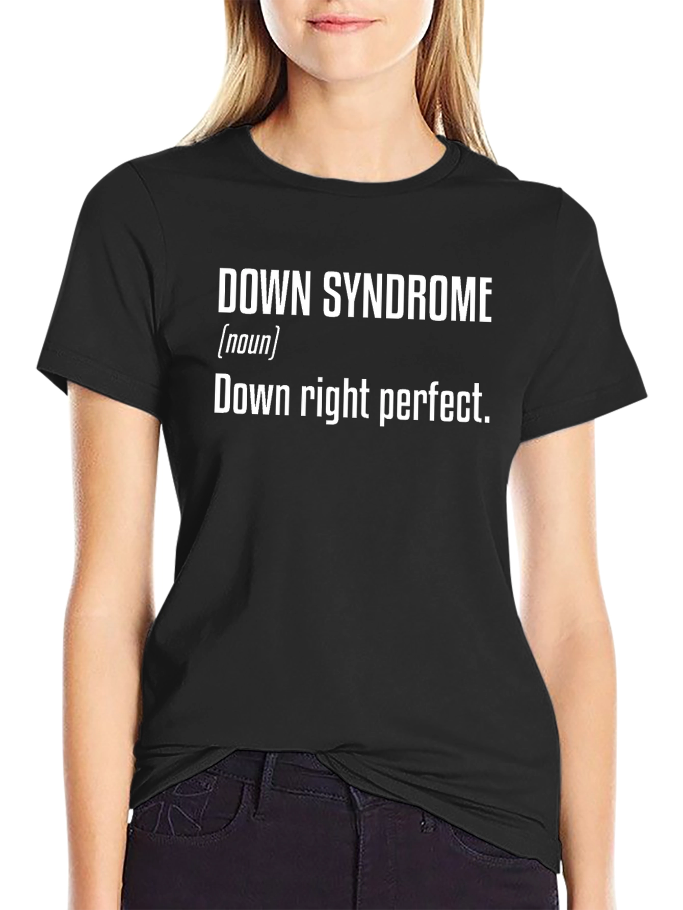 Down Syndrome Down Right Perfect T-Shirt