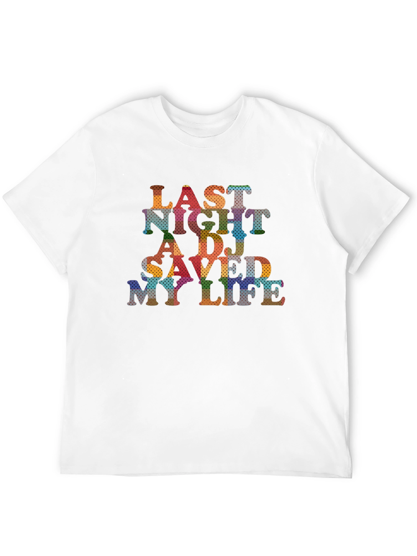 Last Night A DJ Saved My Life Mens T-Shirt