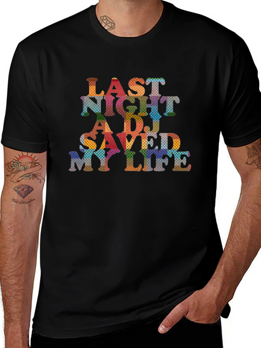 Last Night A DJ Saved My Life Mens T-Shirt