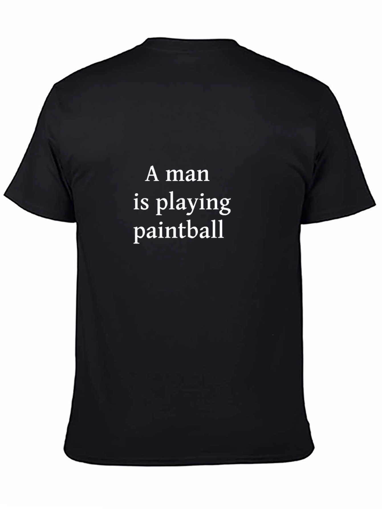 Paintball T-Shirt - A Man Is Playing