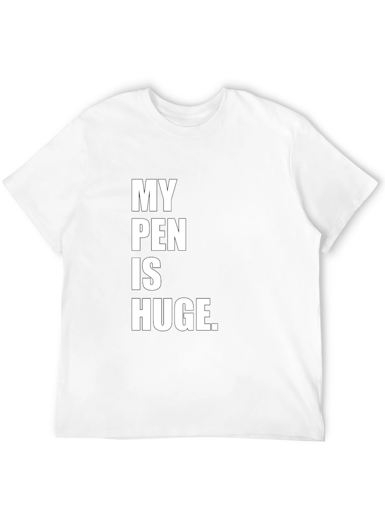 My Pen Is Huge Tee - Bold Statement T-Shirt