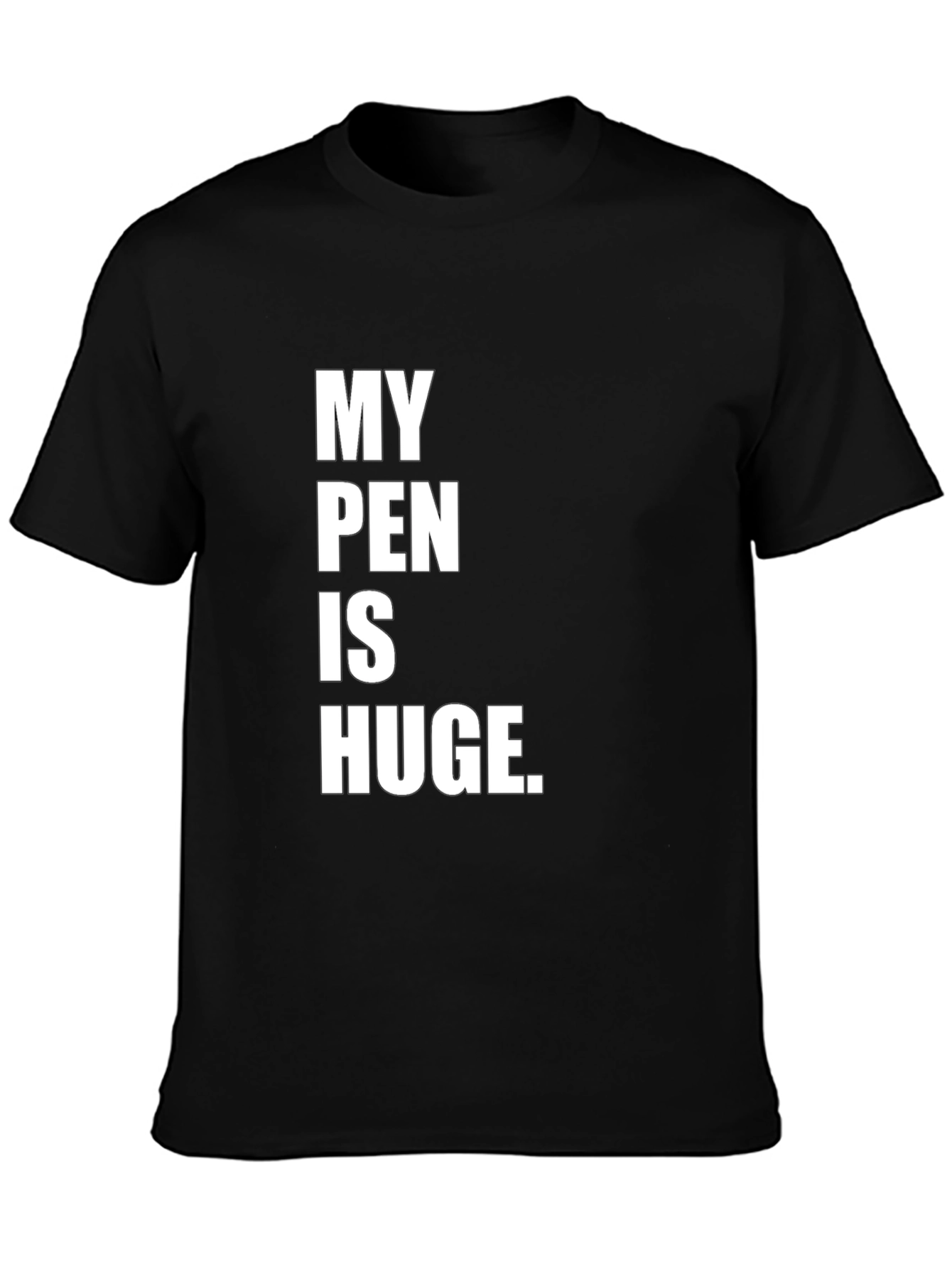 My Pen Is Huge Tee - Bold Statement T-Shirt