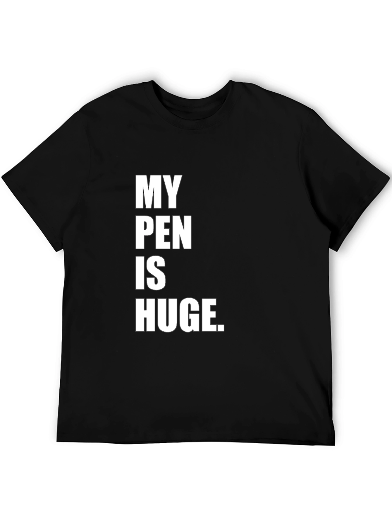 My Pen Is Huge Tee - Bold Statement T-Shirt