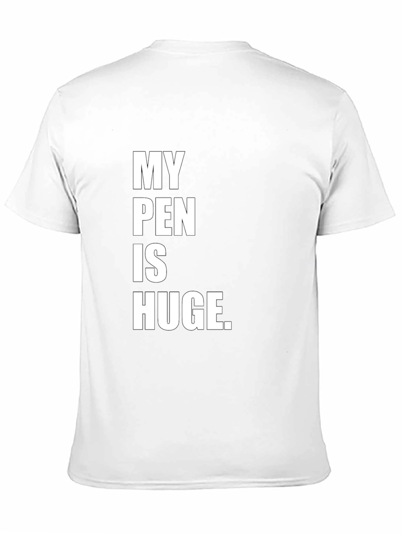 My Pen Is Huge Tee - Bold Statement T-Shirt