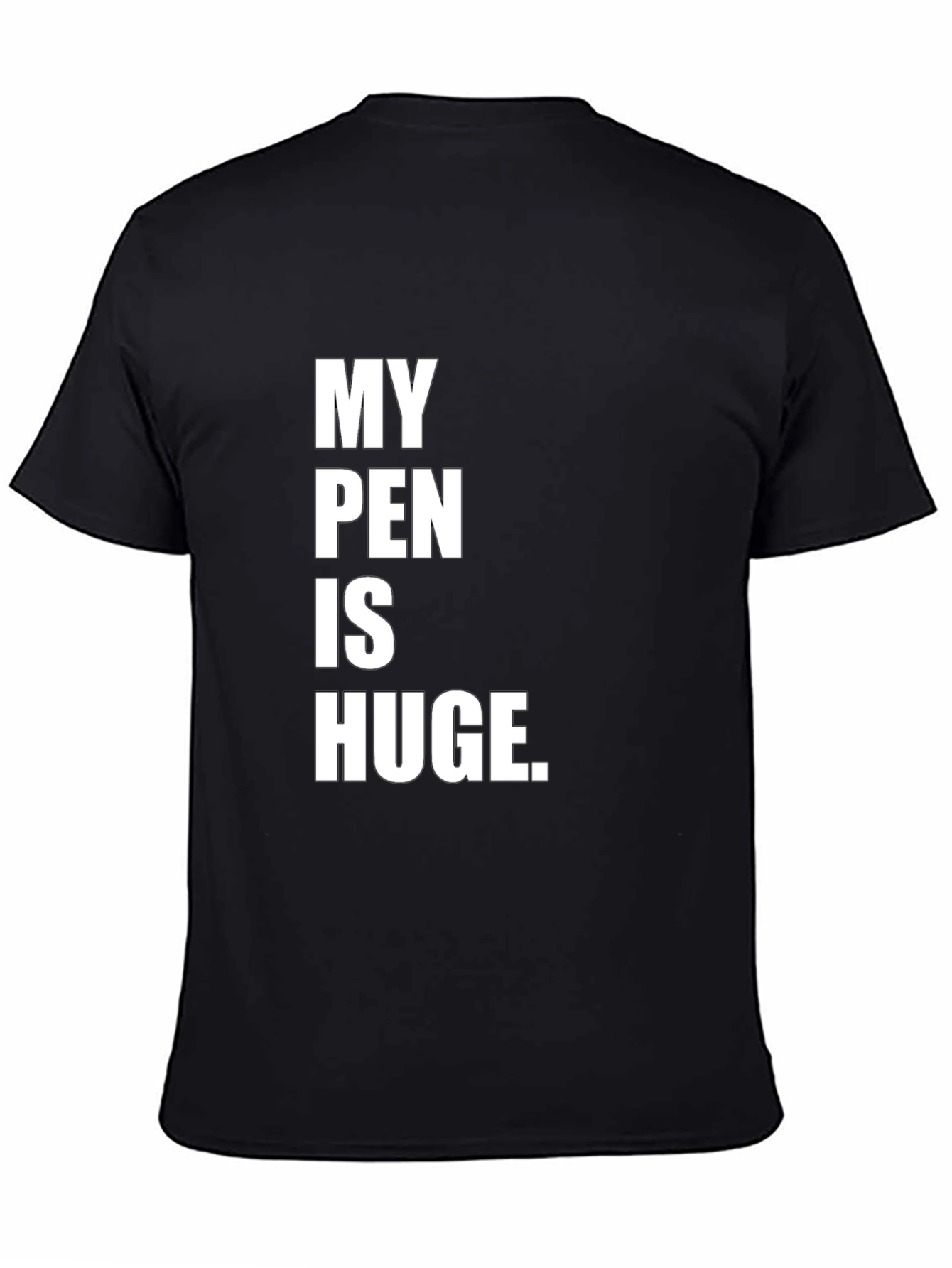 My Pen Is Huge Tee - Bold Statement T-Shirt
