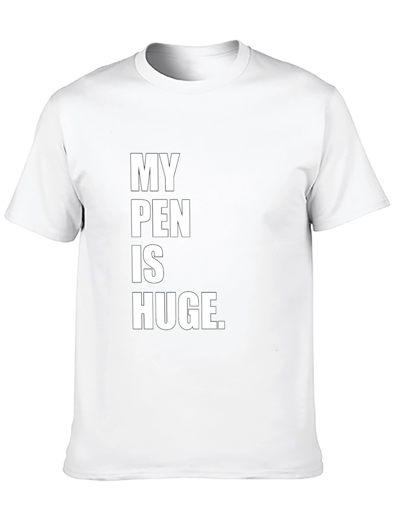 My Pen Is Huge Tee - Bold Statement T-Shirt