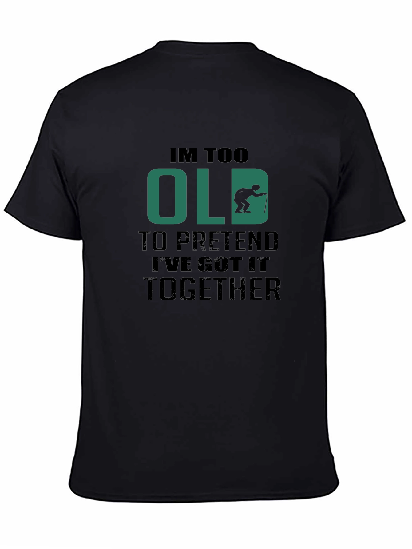Funny Im Too Old Graphic Tee