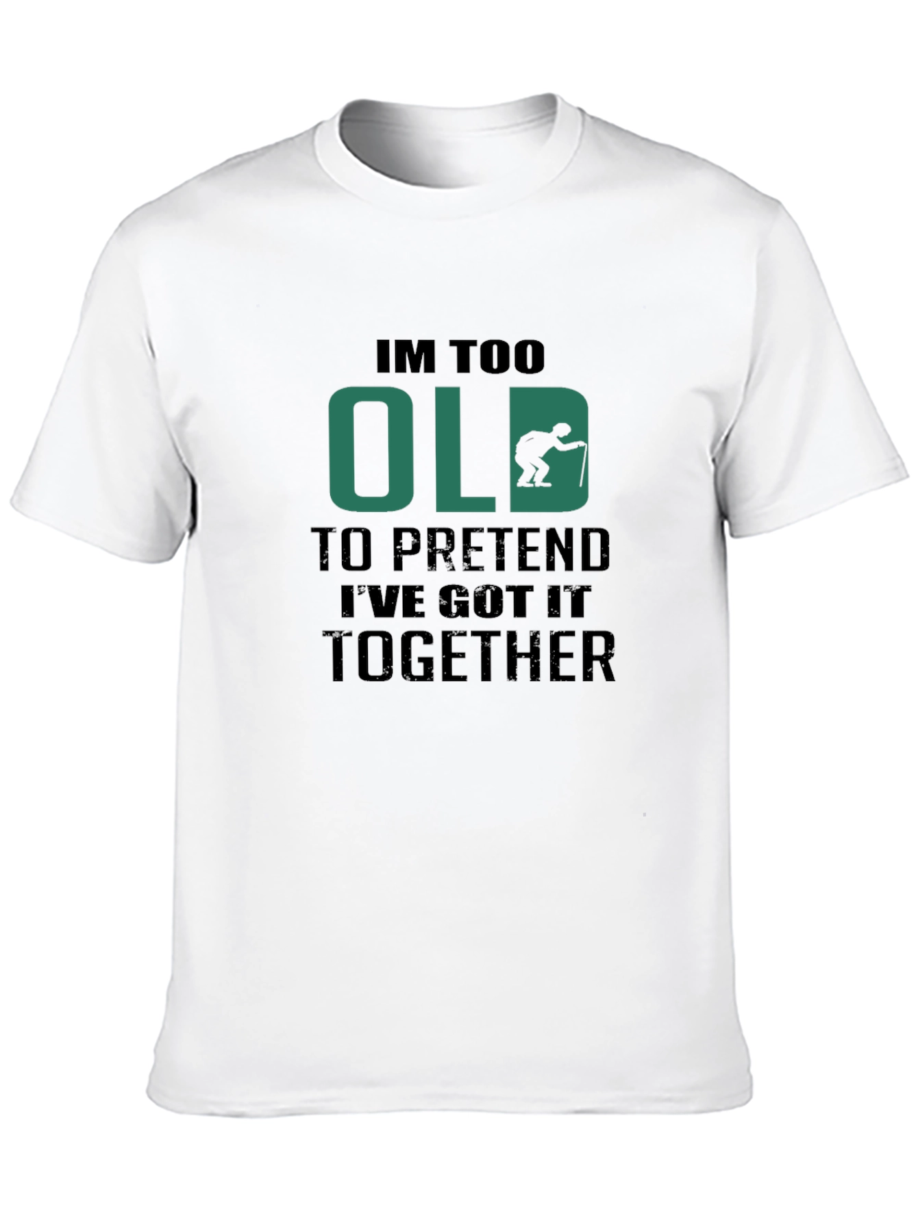 Funny Im Too Old Graphic Tee