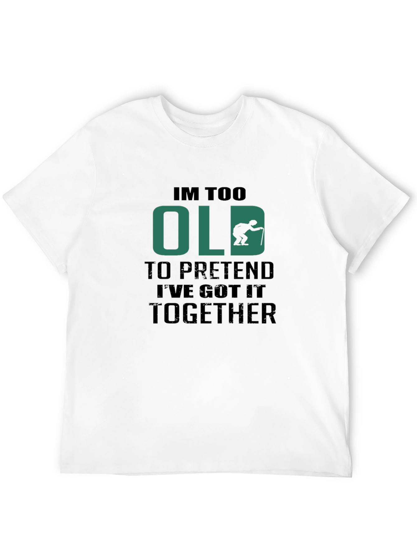 Funny Im Too Old Graphic Tee