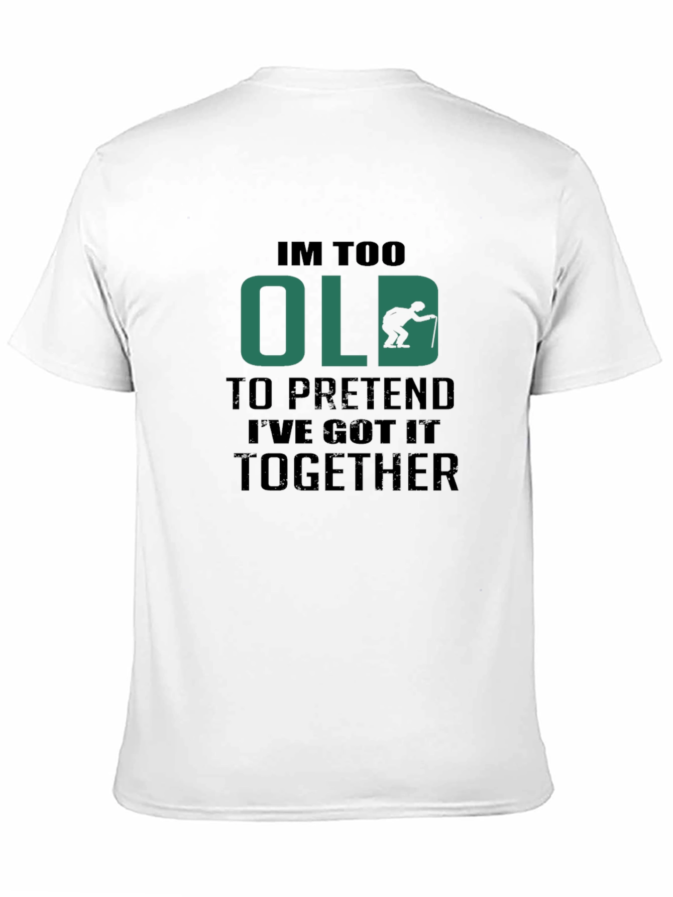 Funny Im Too Old Graphic Tee