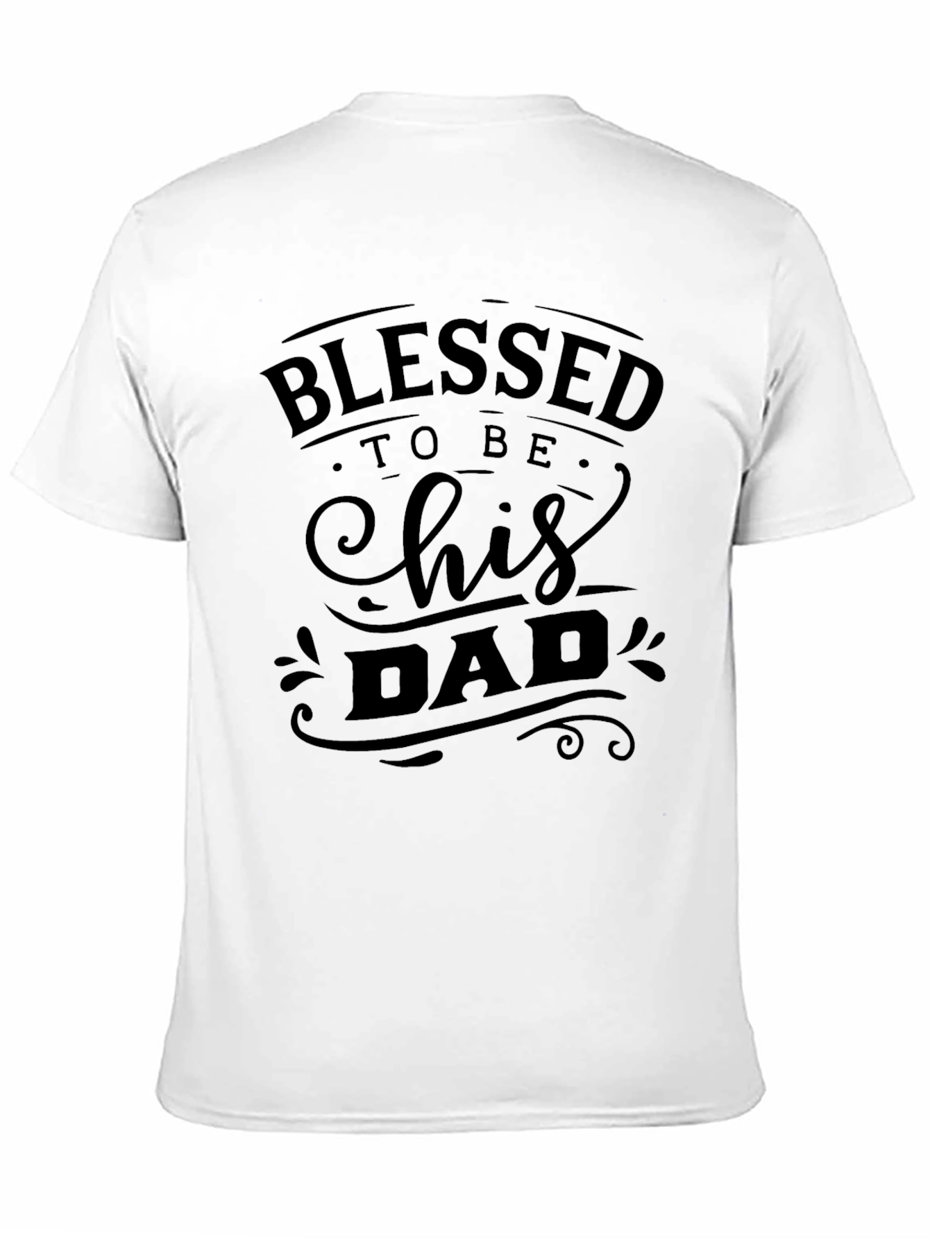 Blessed To Be His Dad T-Shirt Fathers Day Gift