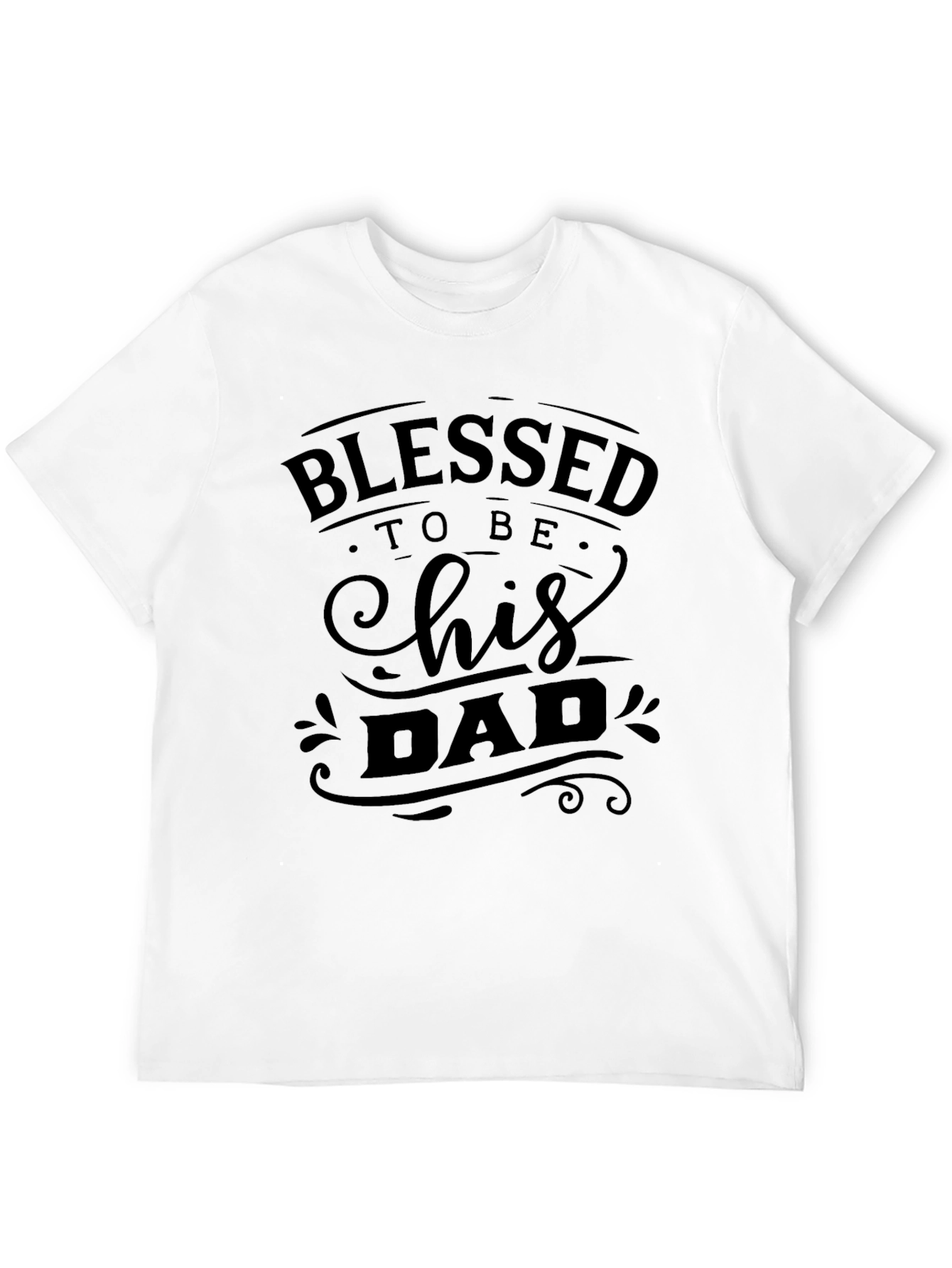 Blessed To Be His Dad T-Shirt Fathers Day Gift