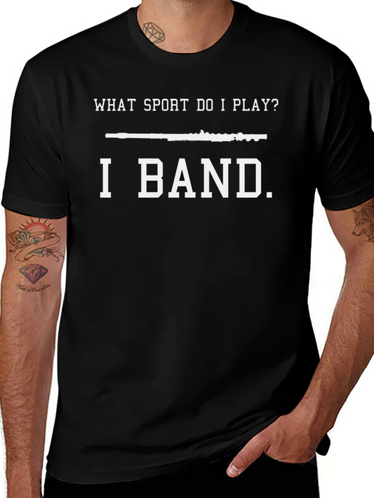 I Band What Sport Do I Play Funny Musician T-Shirt