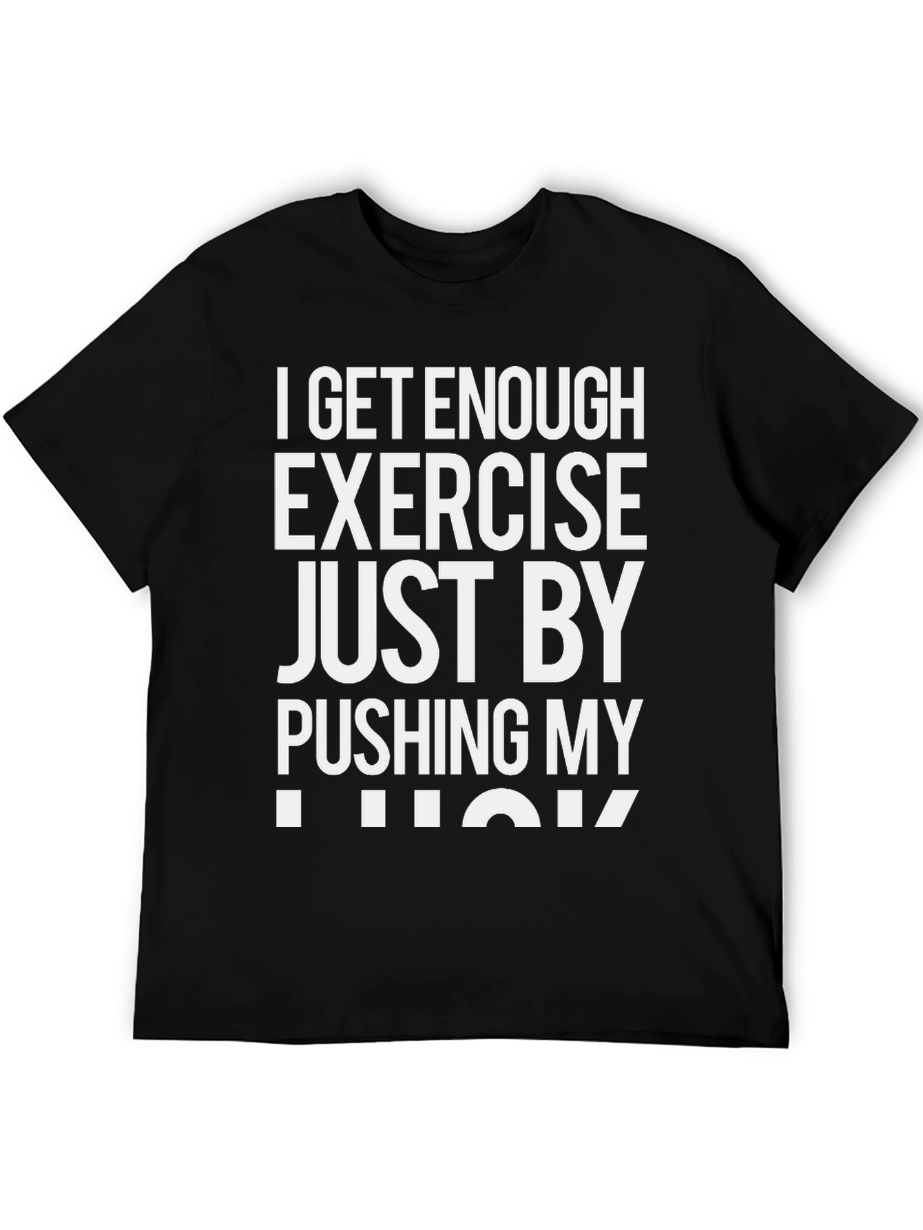Funny Exercise T-Shirt: Pushing My Luck