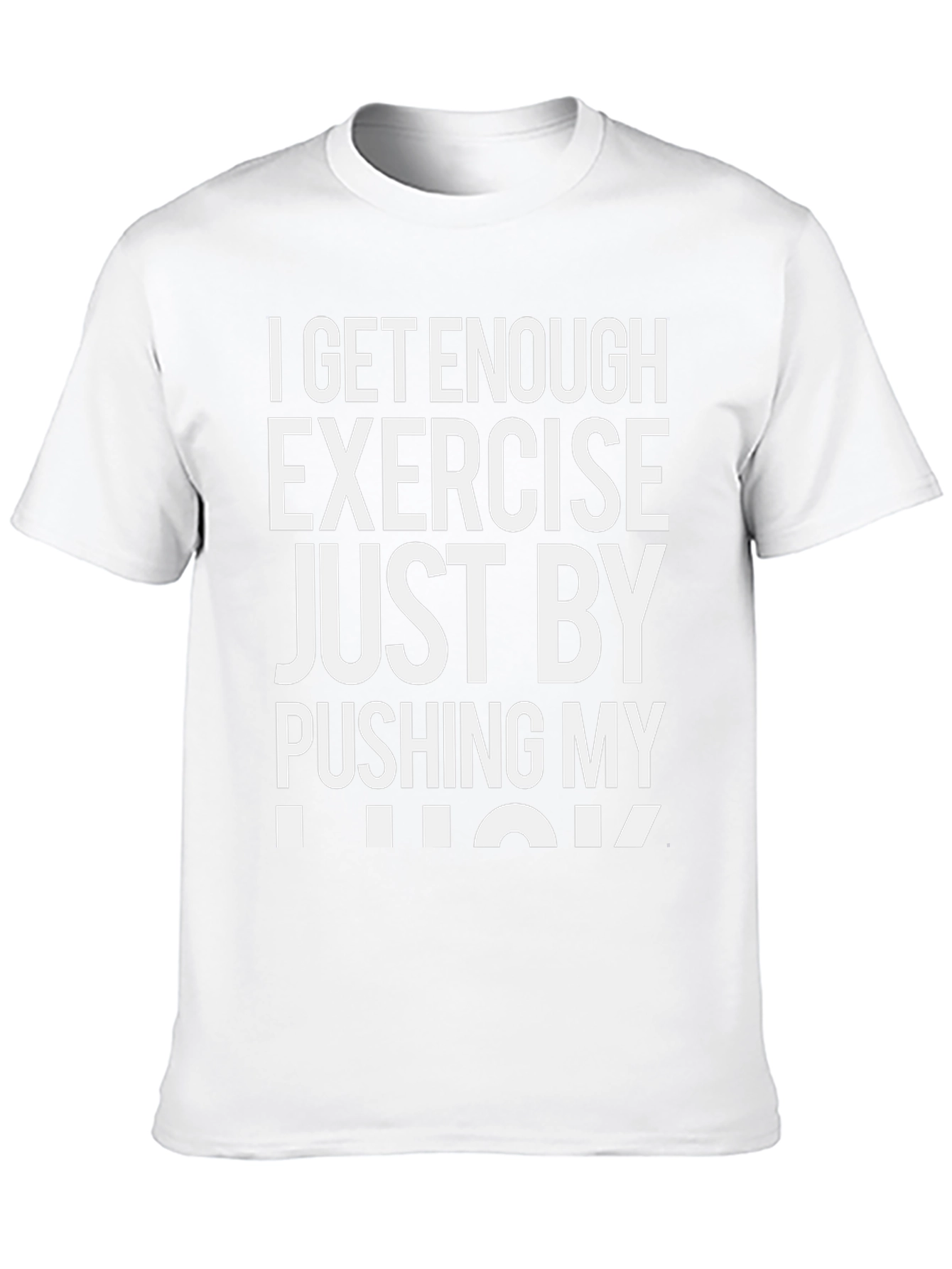 Funny Exercise T-Shirt: Pushing My Luck