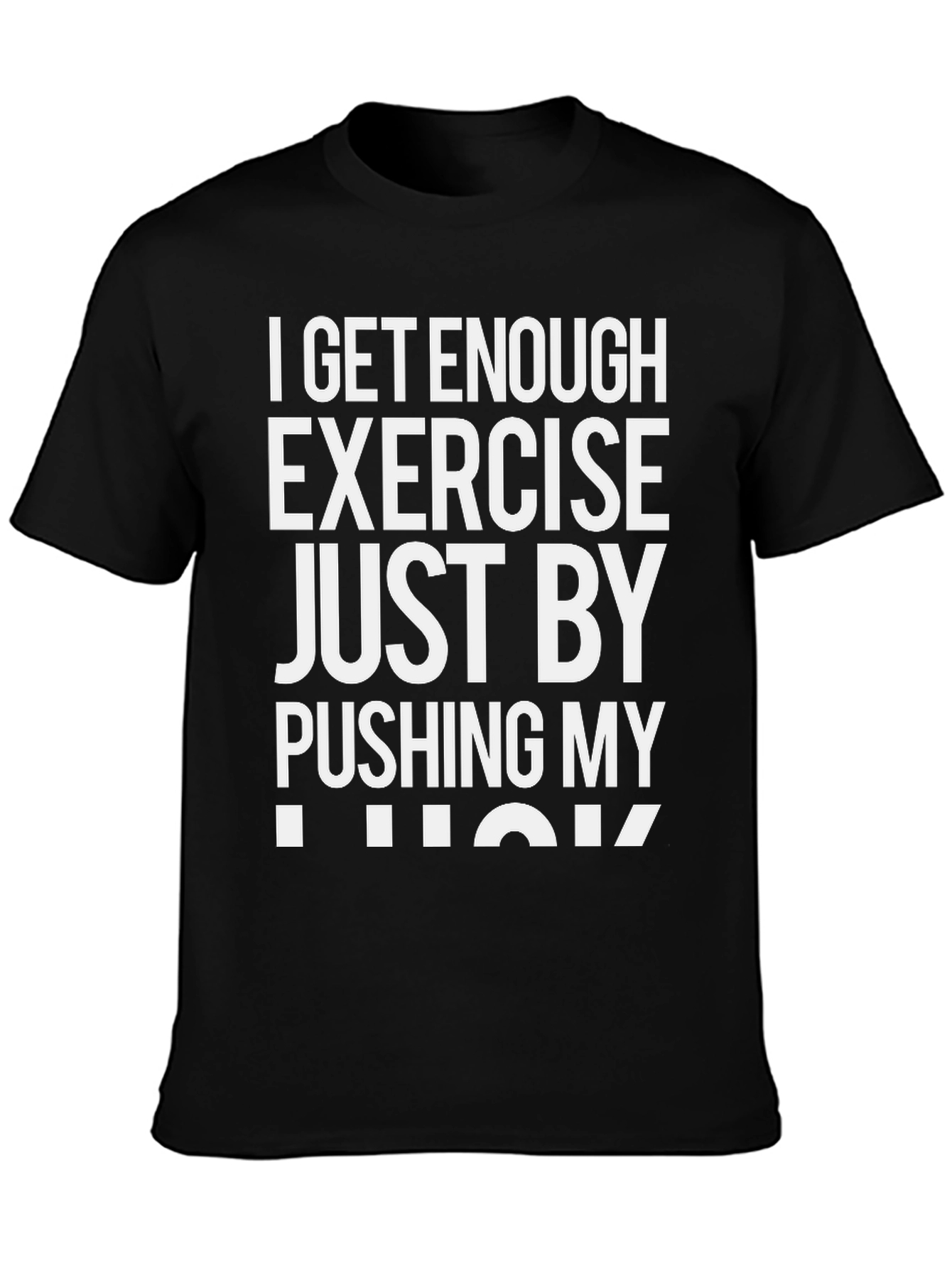 Funny Exercise T-Shirt: Pushing My Luck