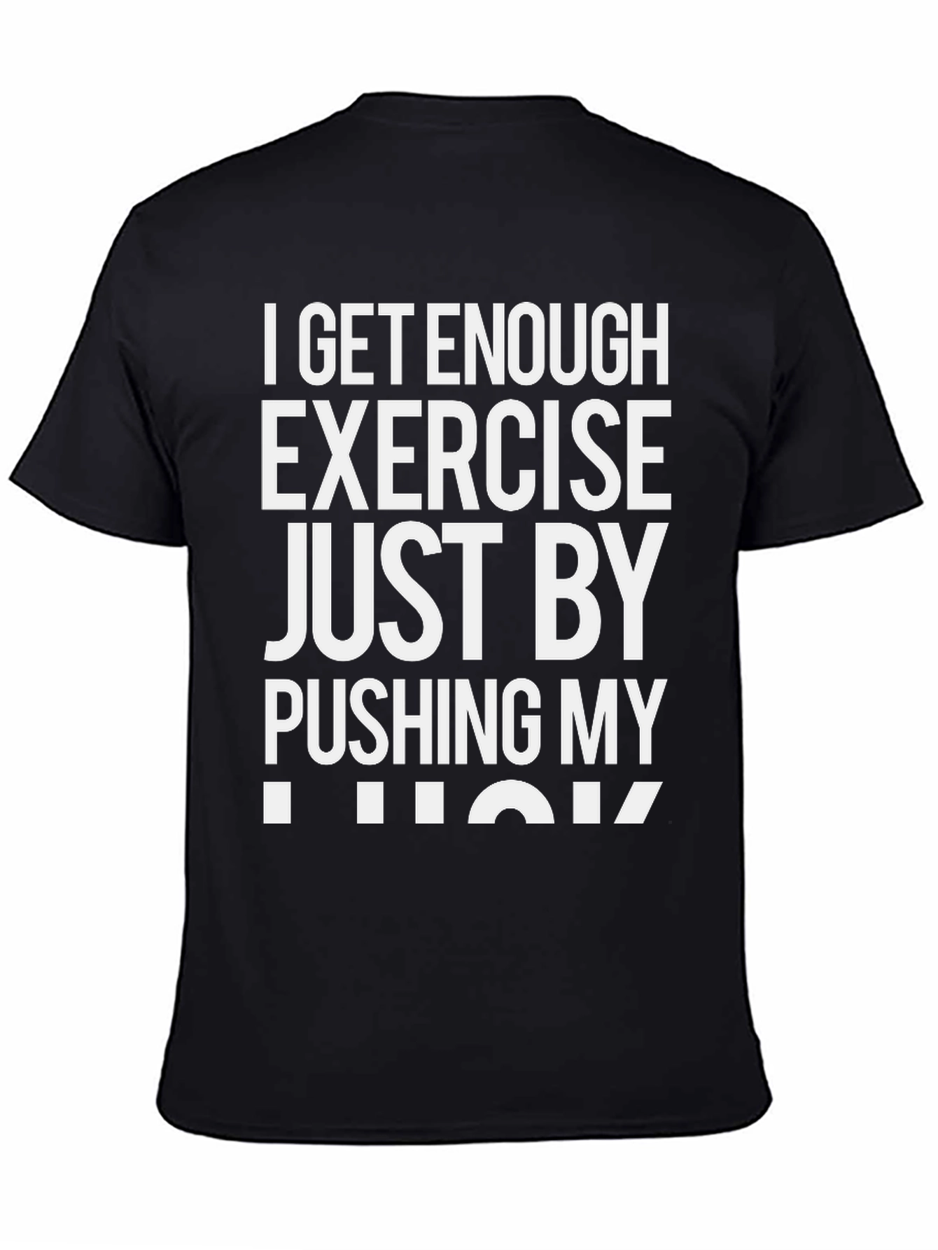 Funny Exercise T-Shirt: Pushing My Luck