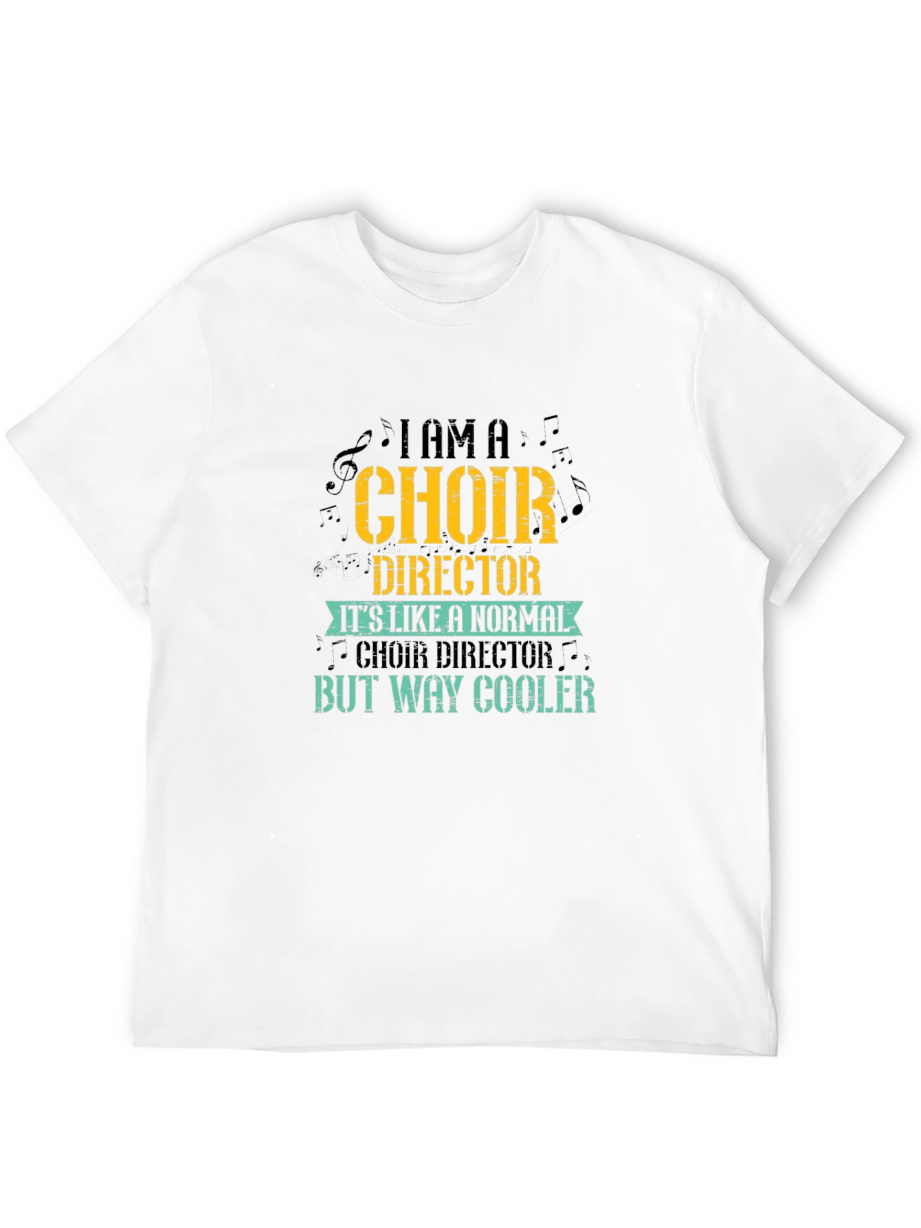 Choir Director T-Shirt - But Way Cooler Design