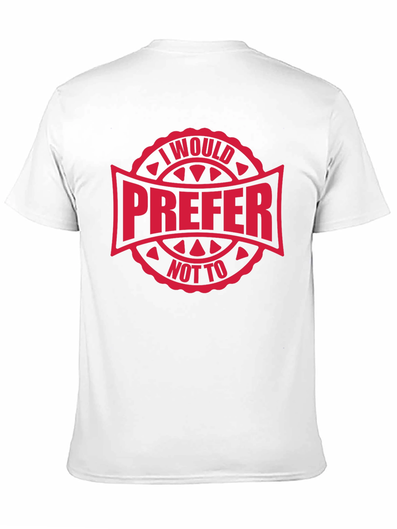 I Would Prefer Not To T-Shirt
