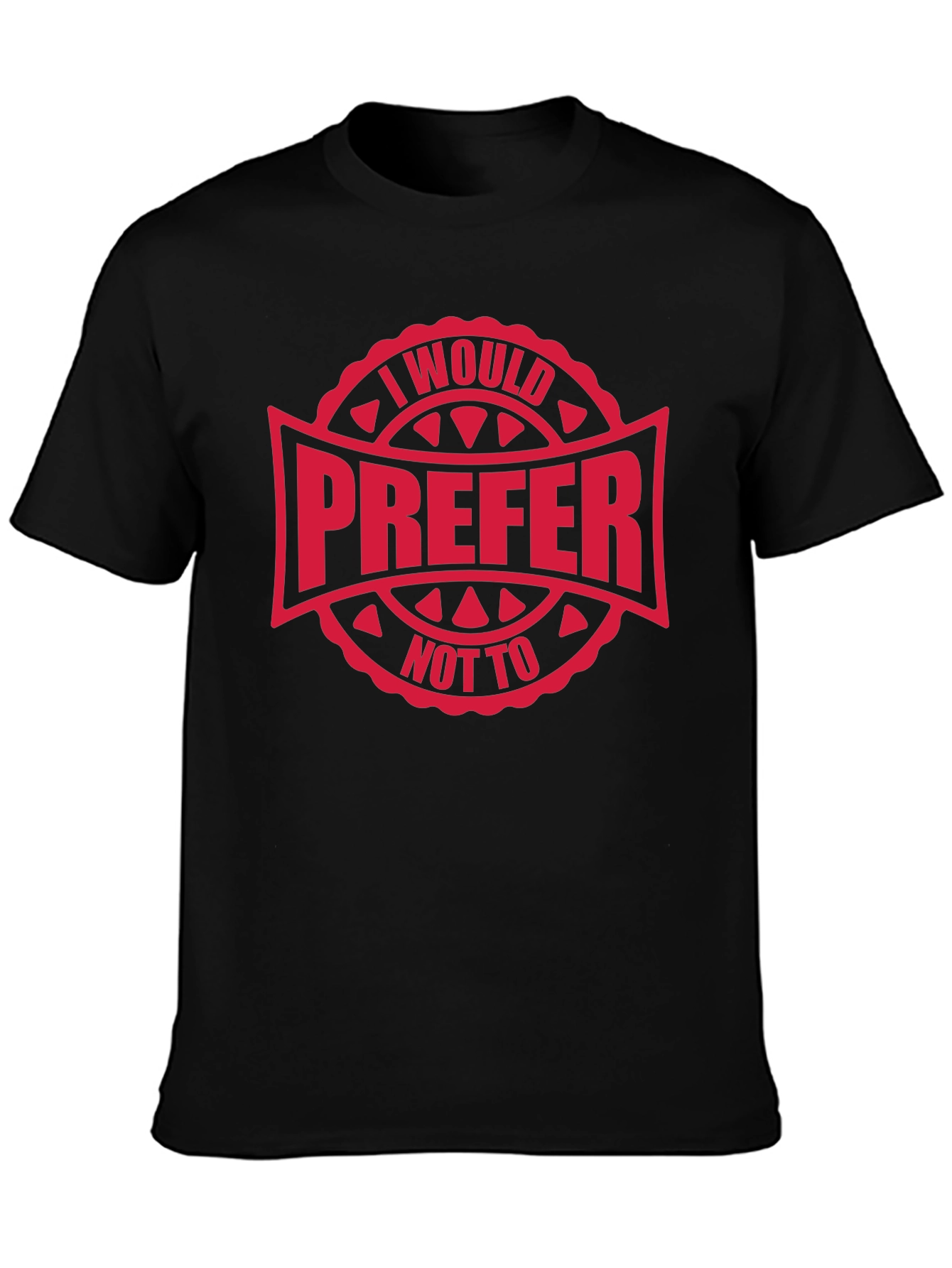 I Would Prefer Not To T-Shirt