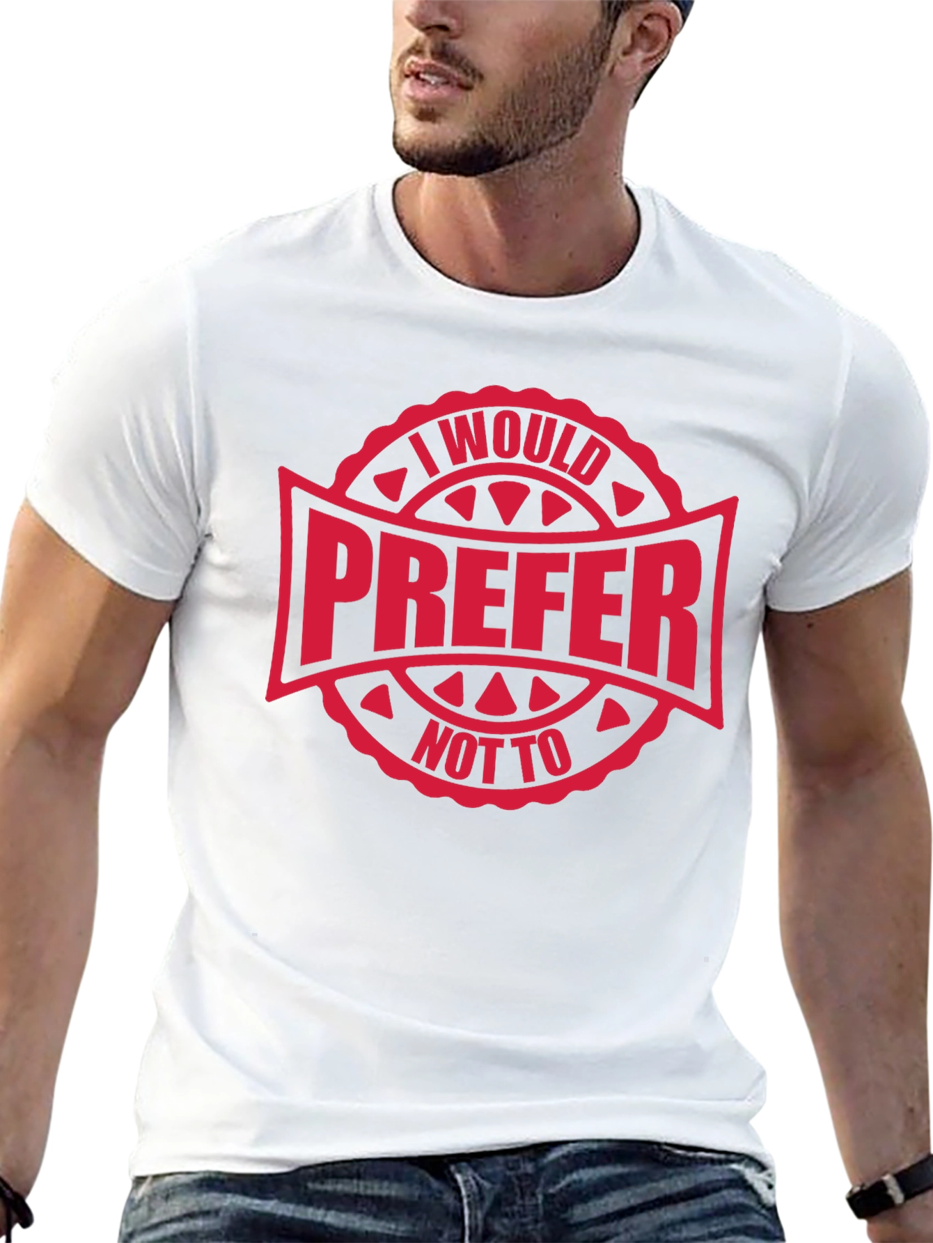 I Would Prefer Not To T-Shirt