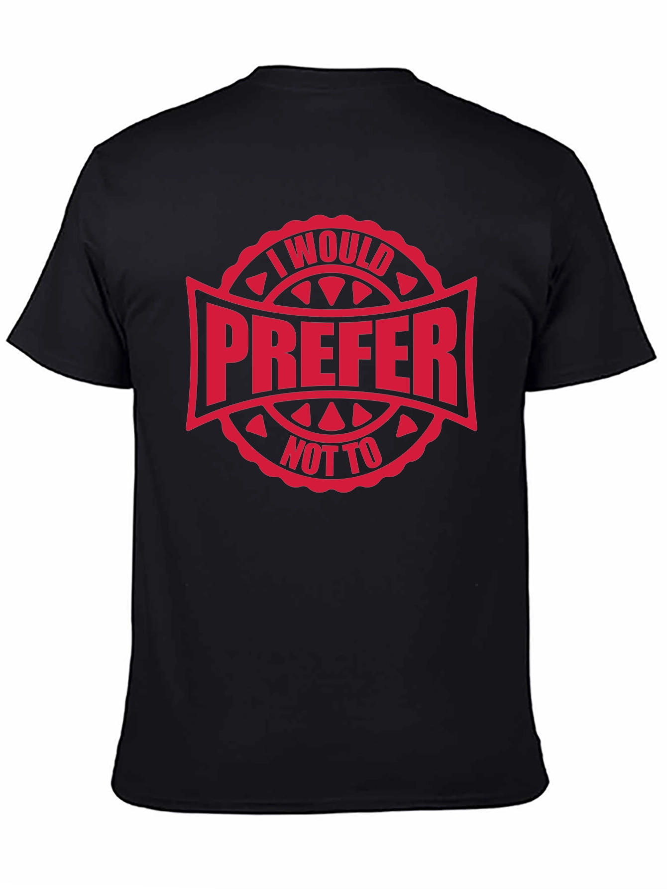 I Would Prefer Not To T-Shirt