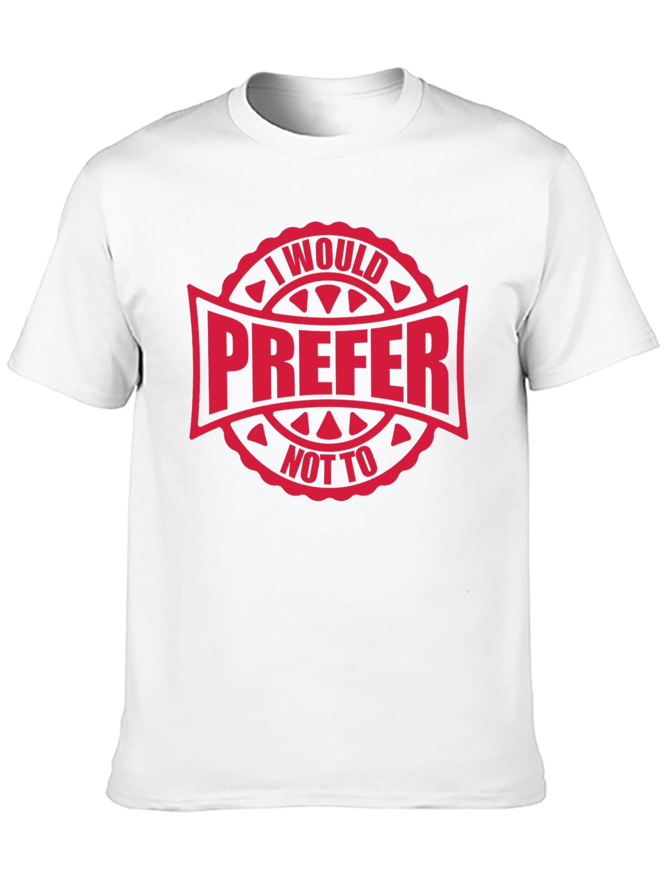 I Would Prefer Not To T-Shirt