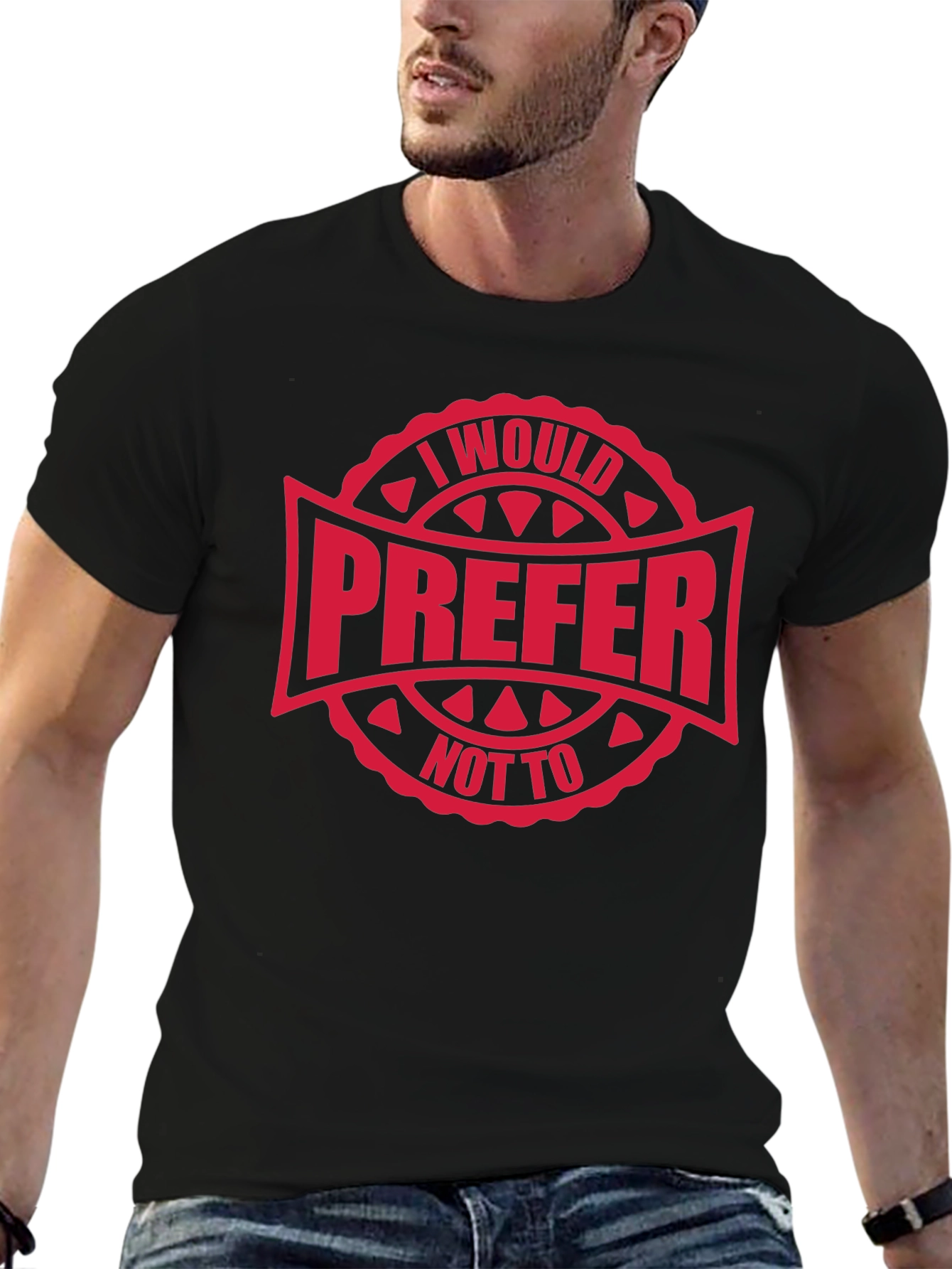 I Would Prefer Not To T-Shirt