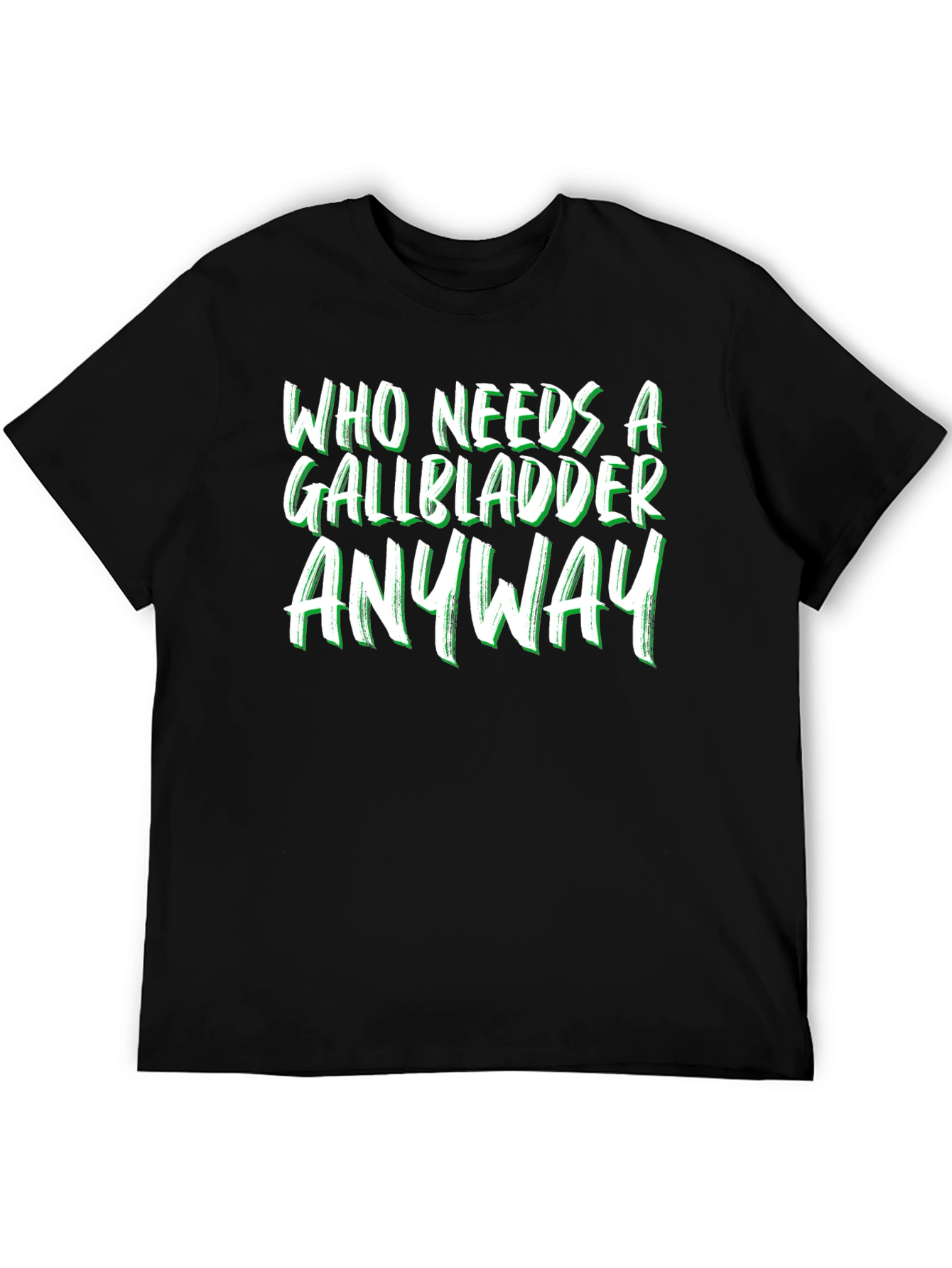 Funny Gallbladder Removal T-Shirt - Who Needs It Anyway?