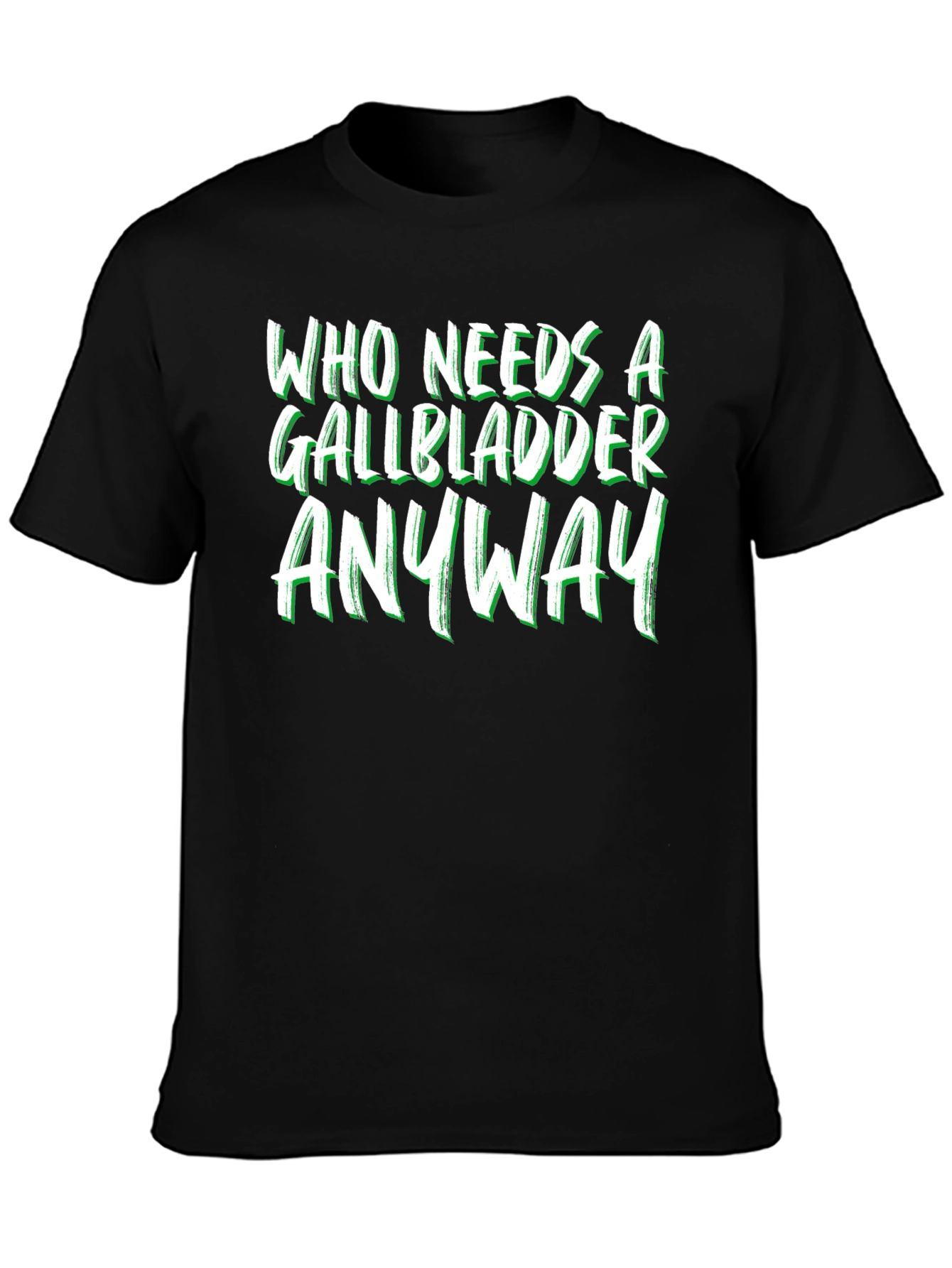 Funny Gallbladder Removal T-Shirt - Who Needs It Anyway?