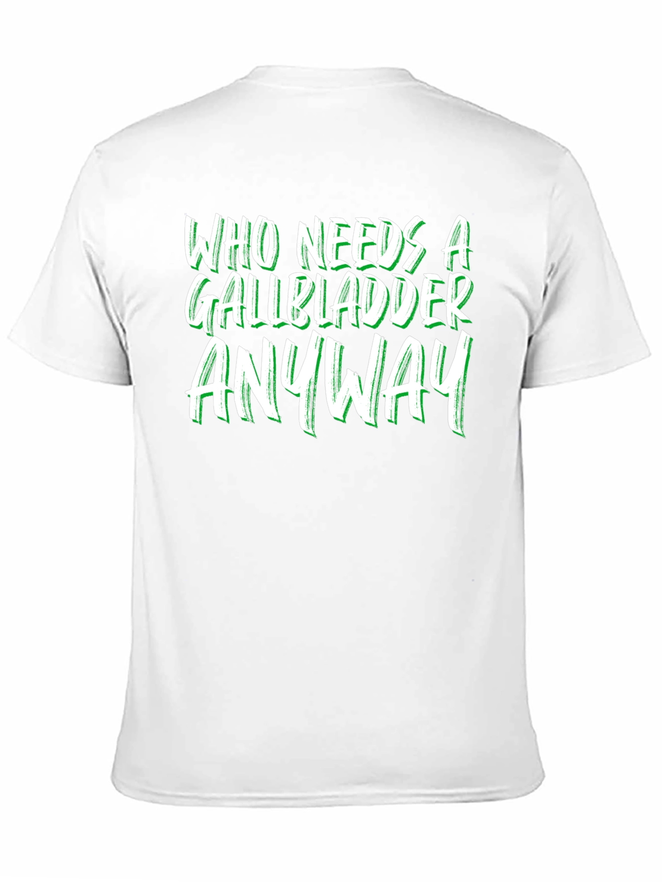 Funny Gallbladder Removal T-Shirt - Who Needs It Anyway?