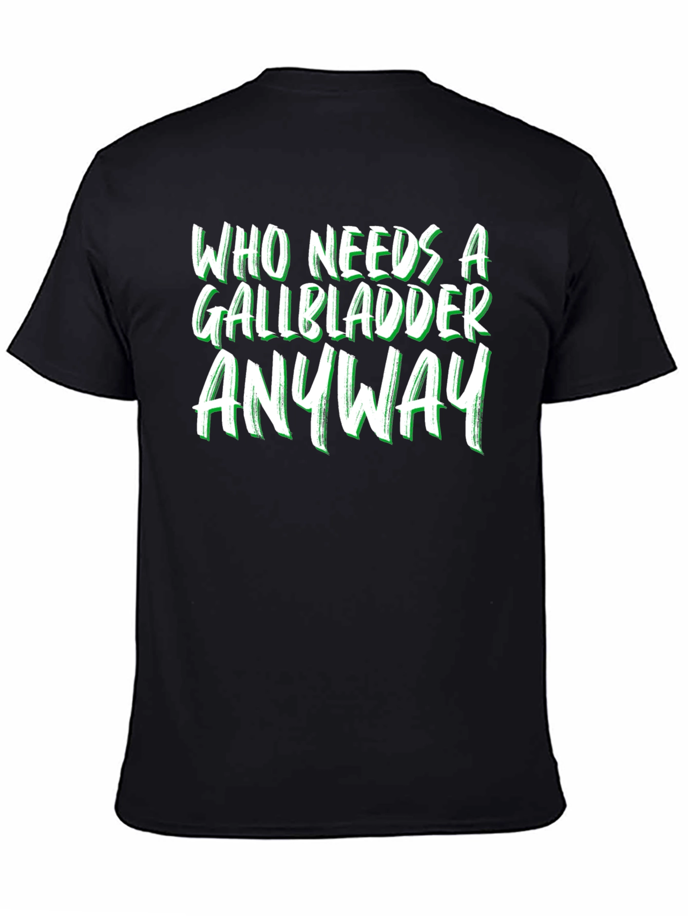 Funny Gallbladder Removal T-Shirt - Who Needs It Anyway?