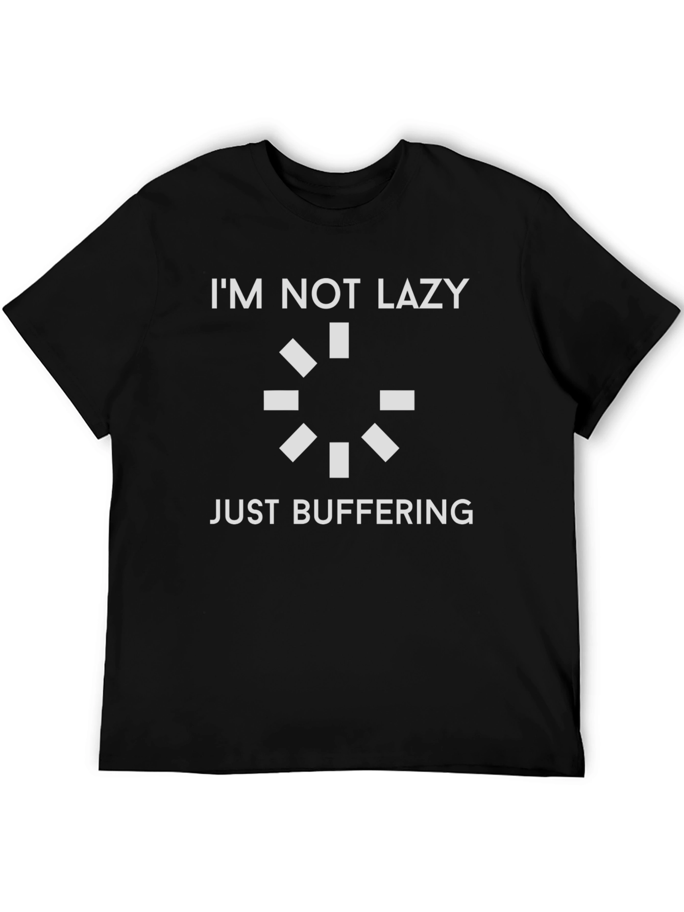 Im Not Lazy Just Buffering - Funny Slogan Tee