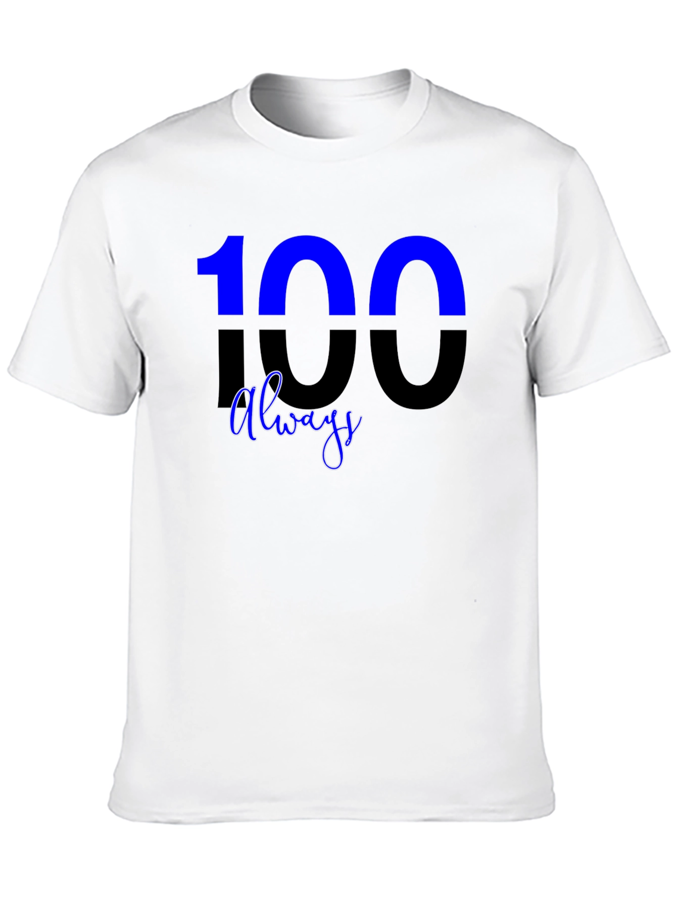100 Always Graphic T-Shirt - Premium Casual Tee