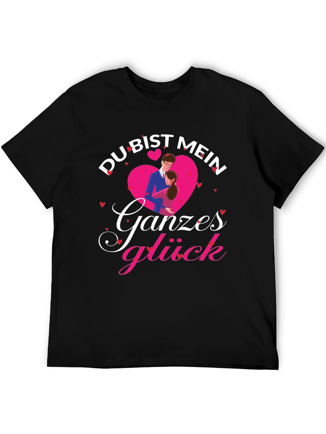 Du Bist Mein Ganzes Gluck Love T-Shirt