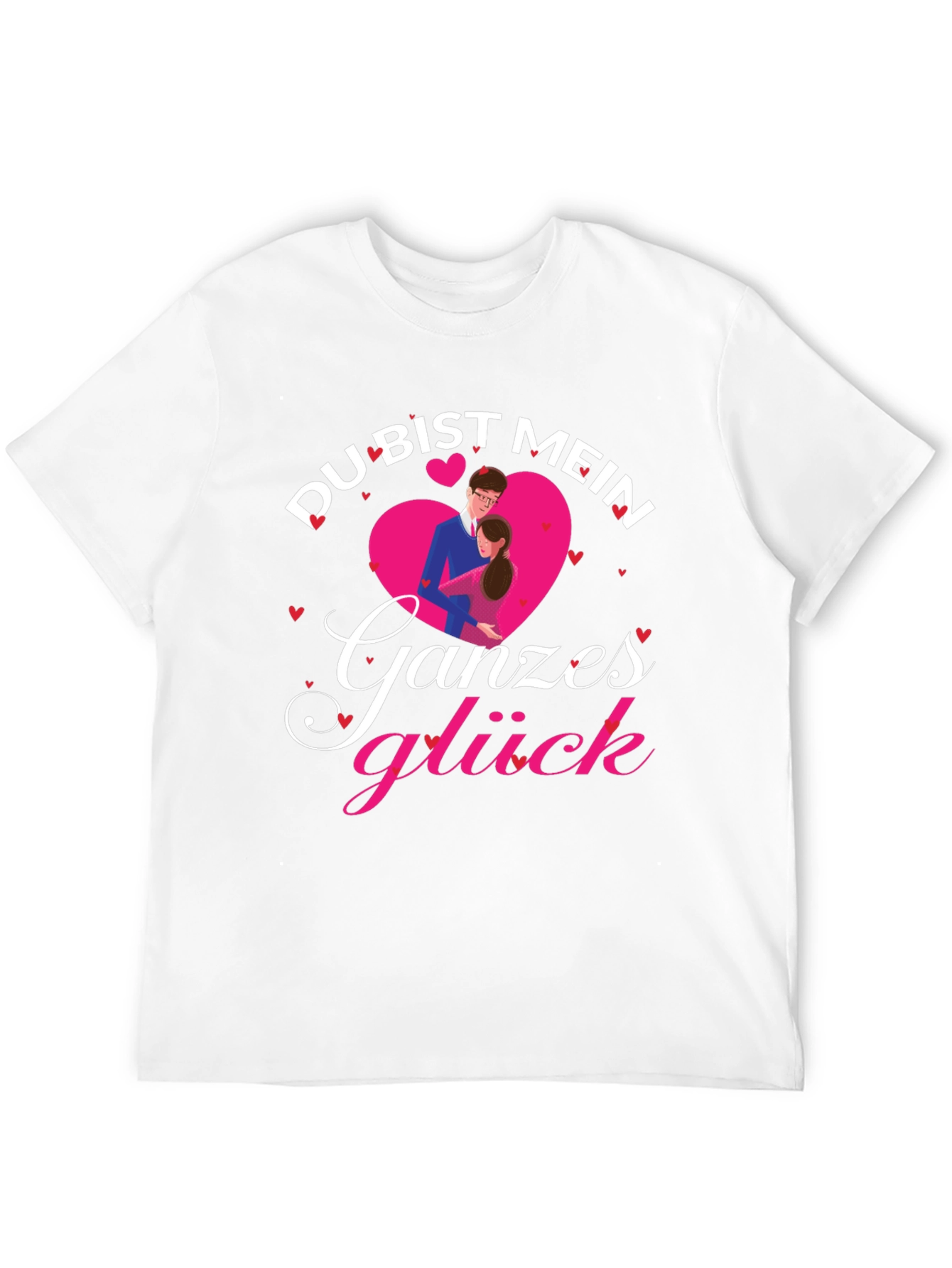 Du Bist Mein Ganzes Gluck Love T-Shirt