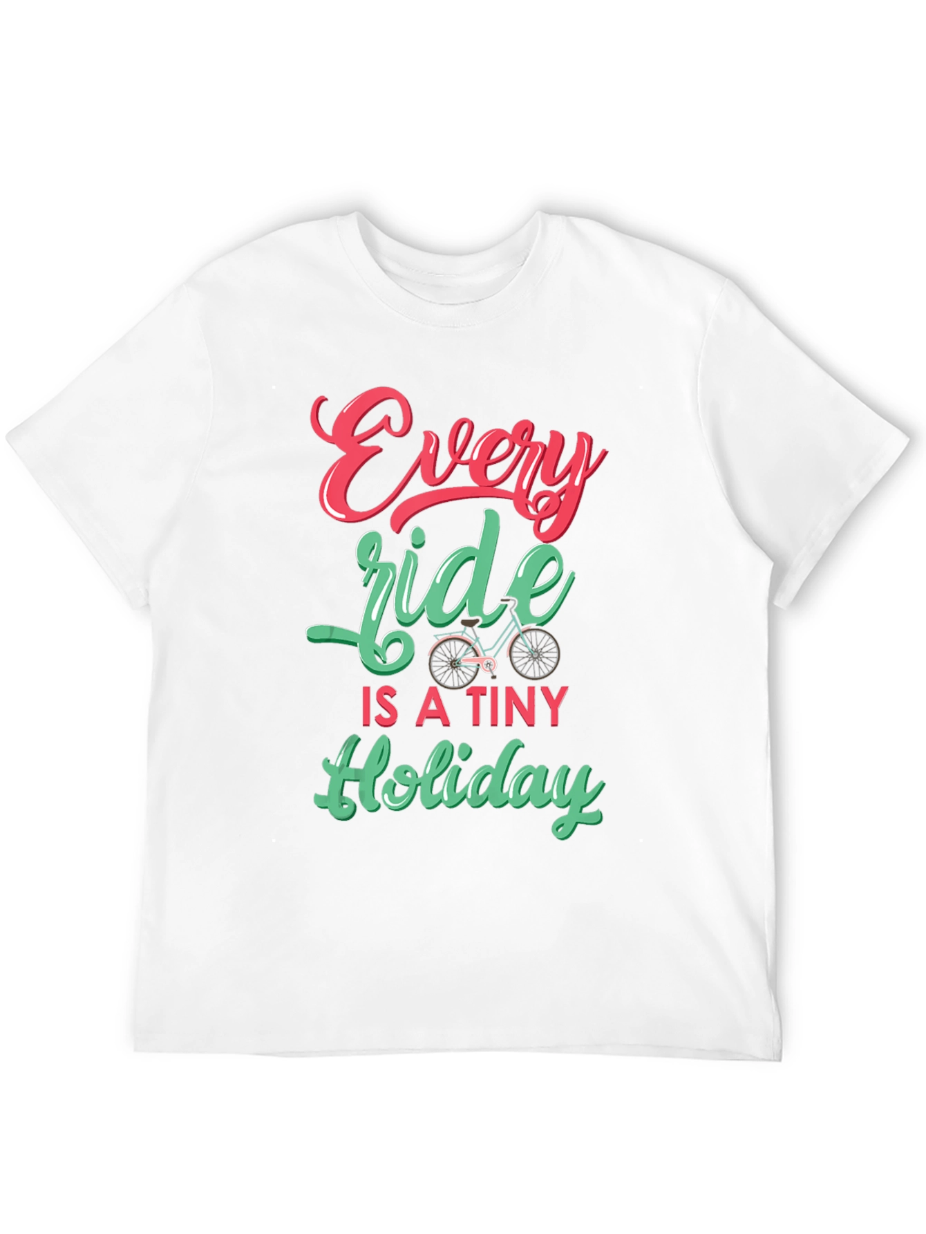 Every Ride is a Tiny Holiday T-Shirt