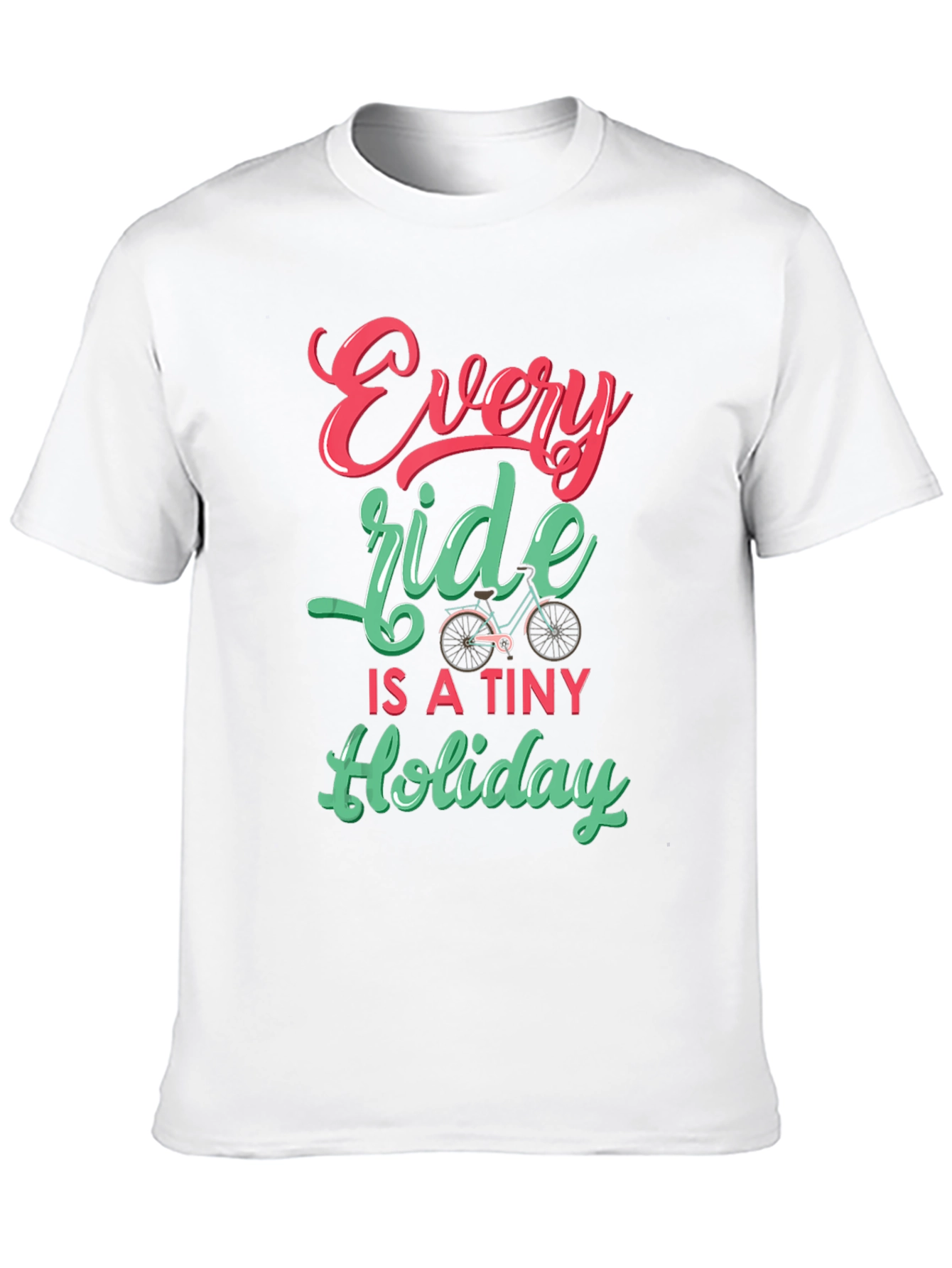Every Ride is a Tiny Holiday T-Shirt