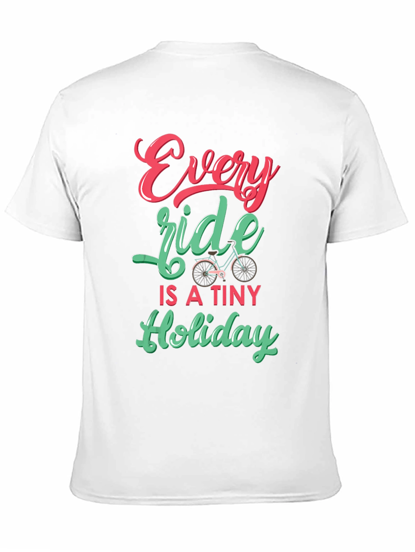 Every Ride is a Tiny Holiday T-Shirt