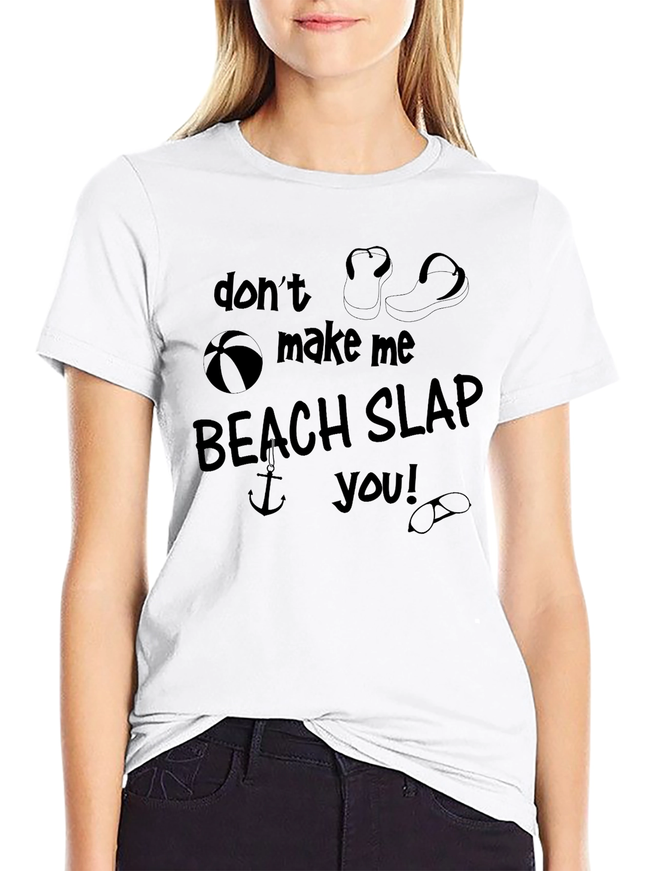 Dont Make Me Beach Slap You! Graphic T-Shirt