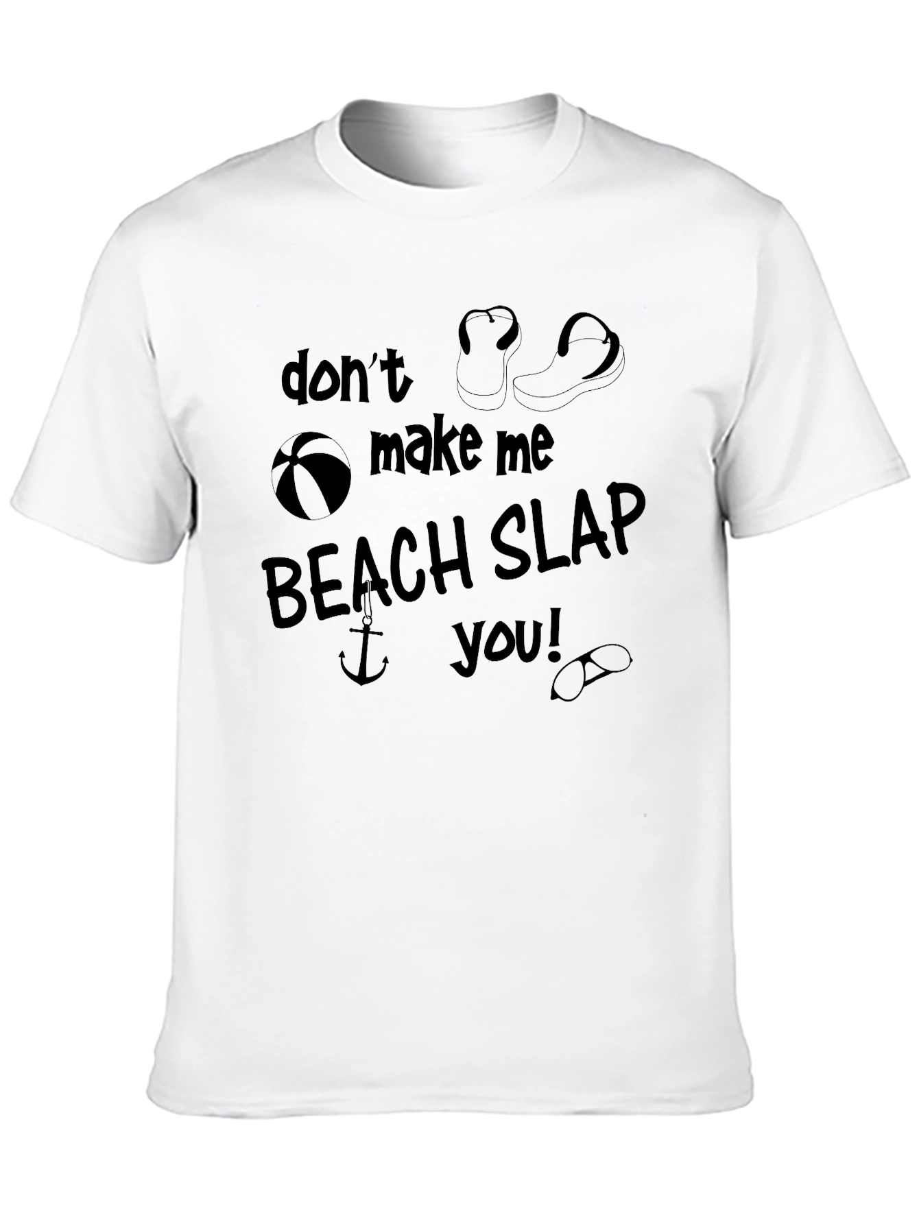 Dont Make Me Beach Slap You! Graphic T-Shirt