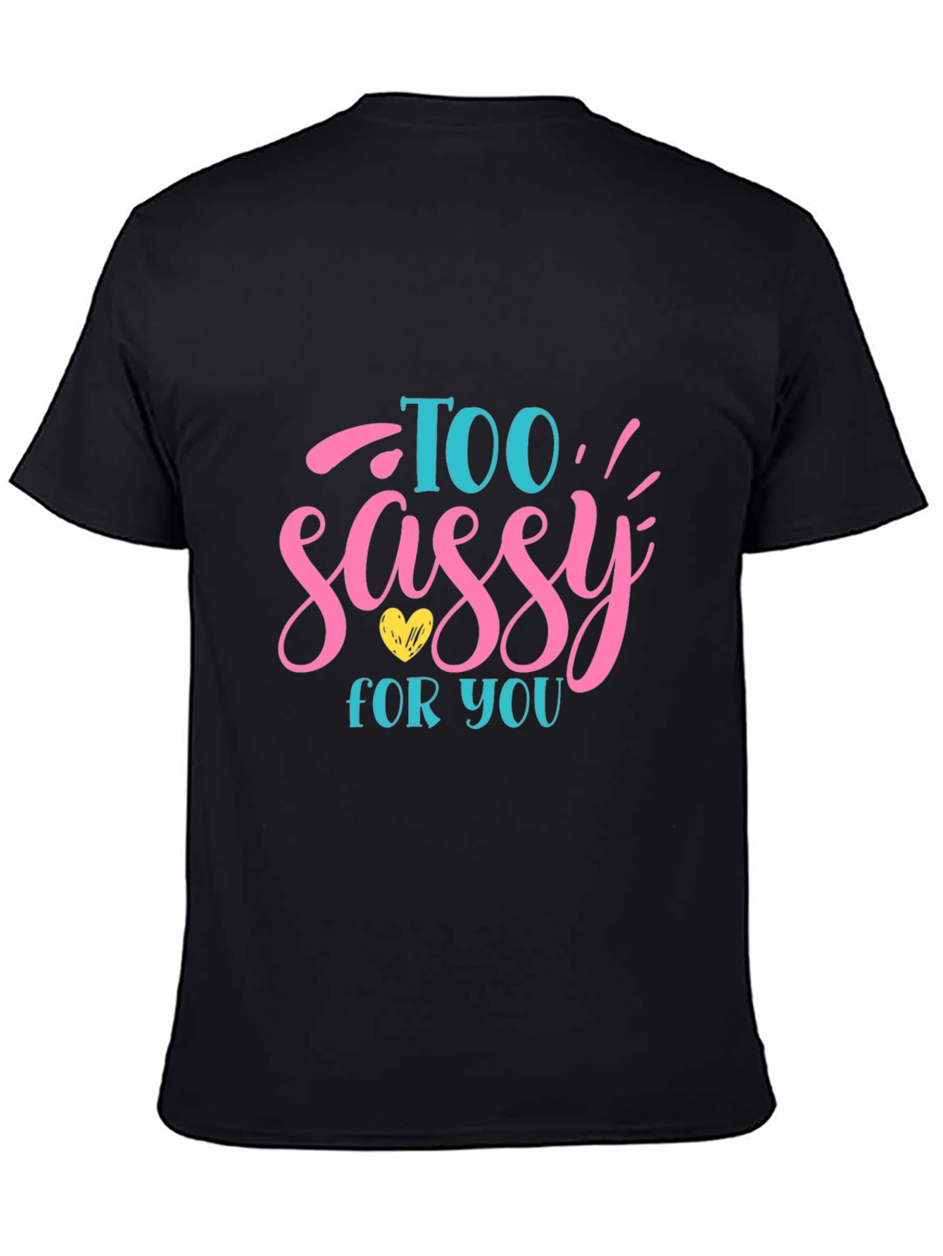 Too Sassy For You Graphic Tee