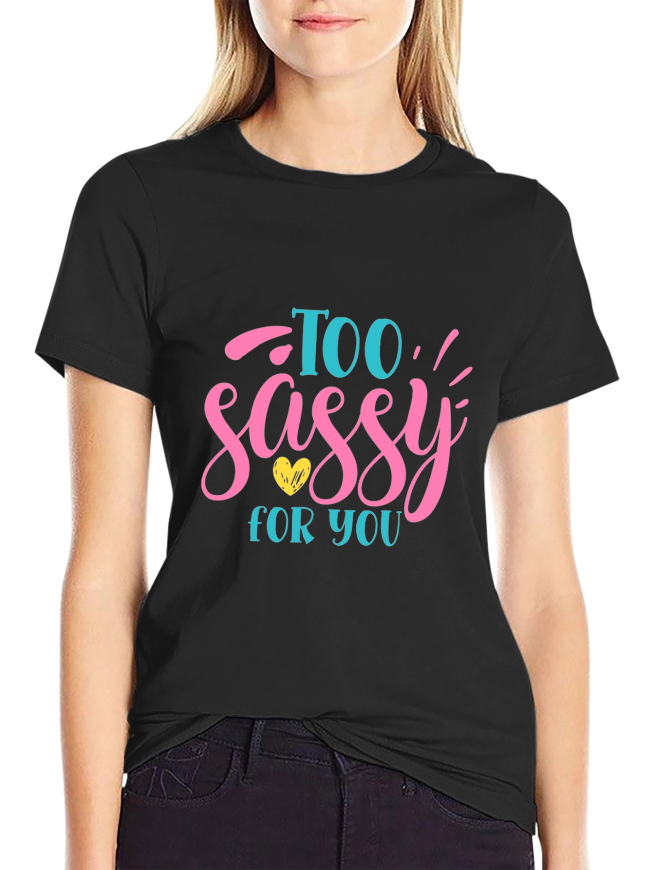 Too Sassy For You Graphic Tee