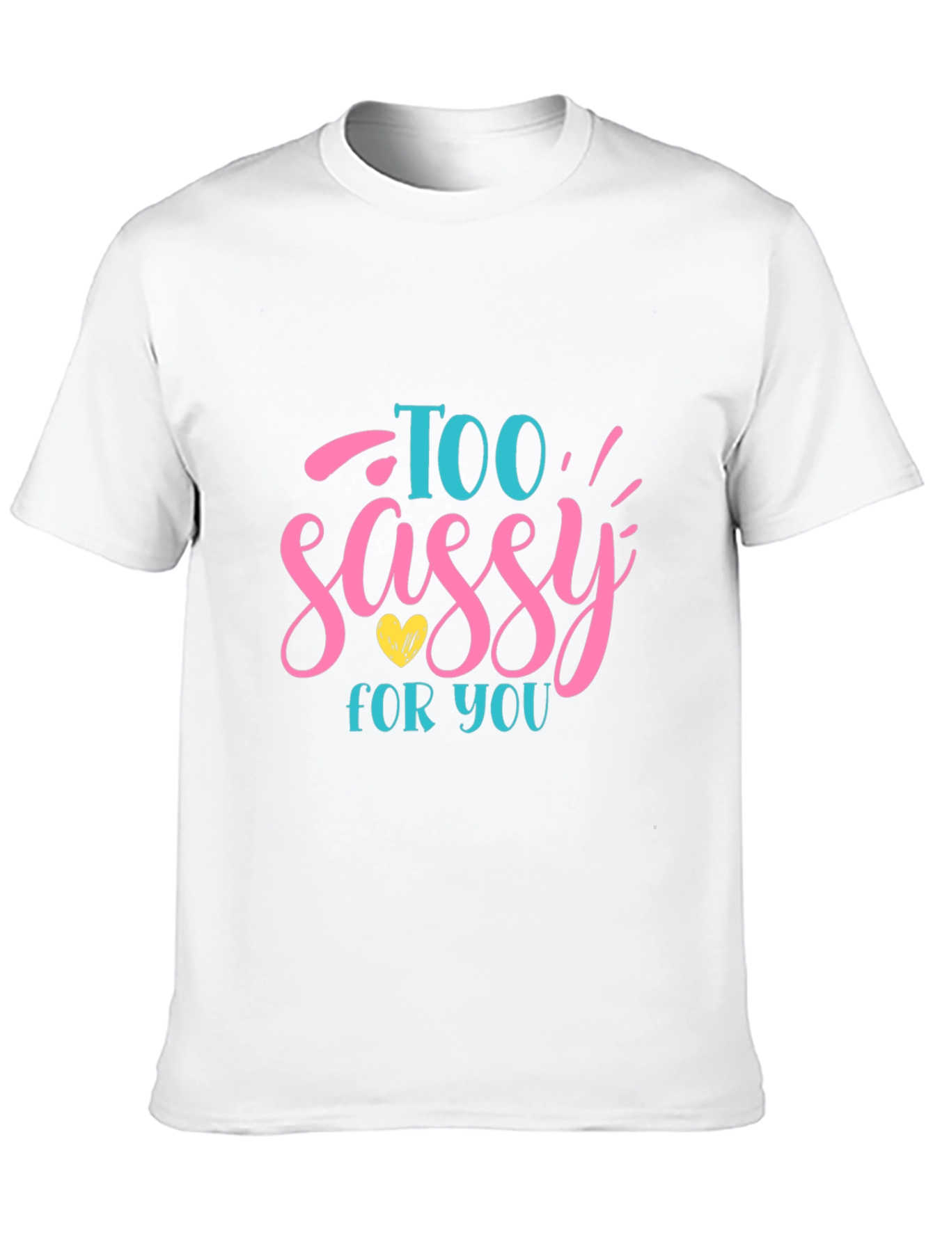 Too Sassy For You Graphic Tee