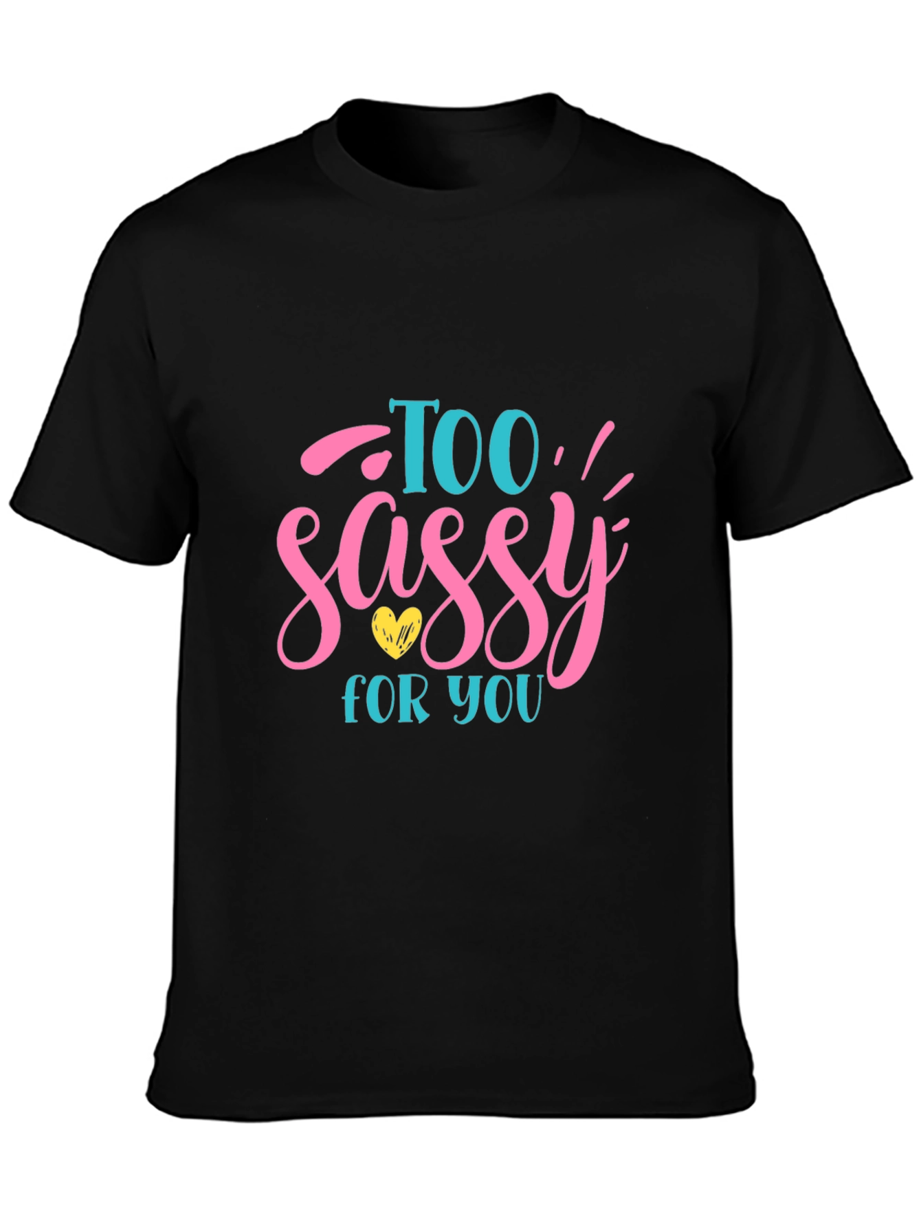 Too Sassy For You Graphic Tee