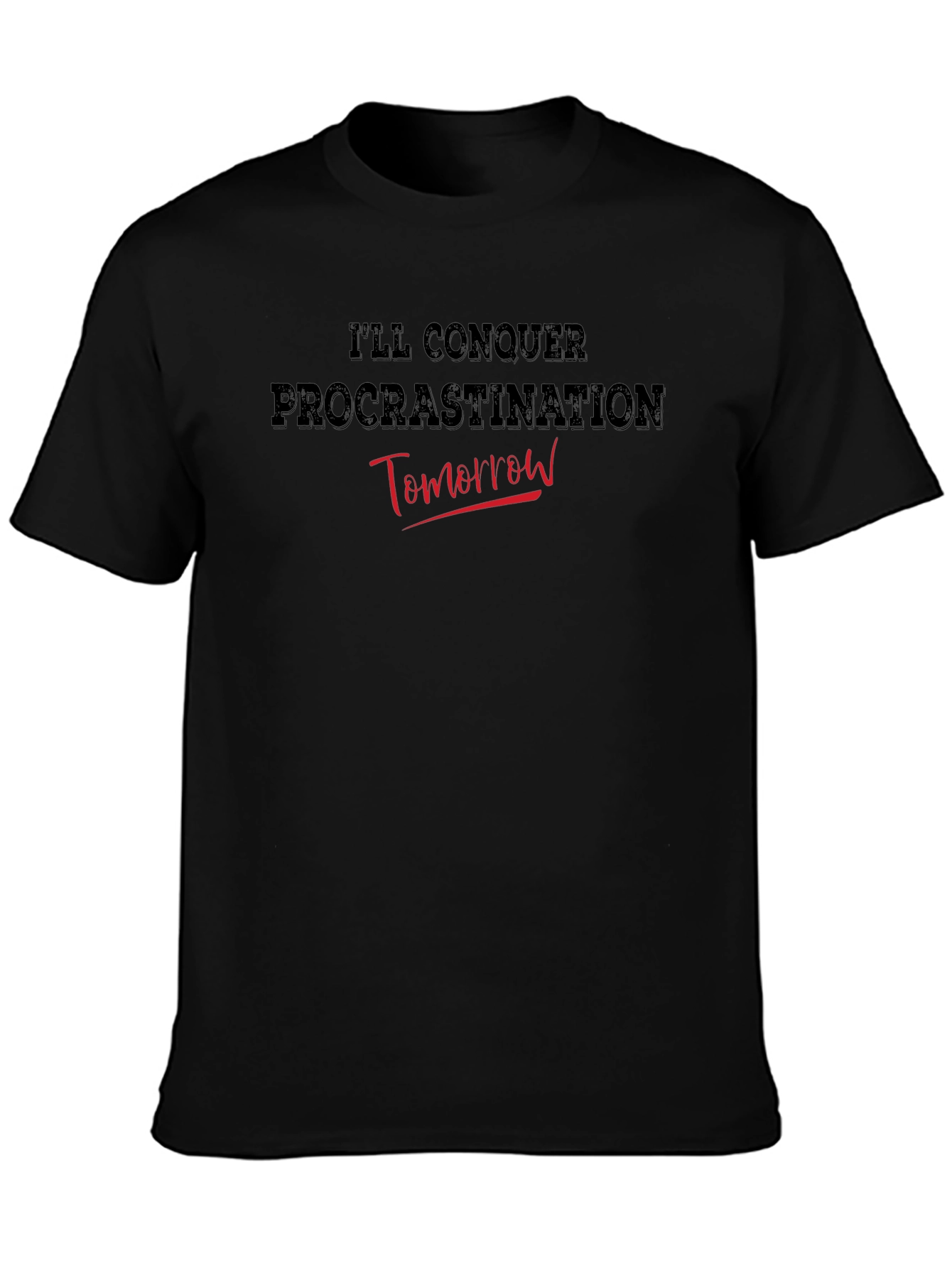 Procrastination Humor Tee - Ill Conquer Tomorrow