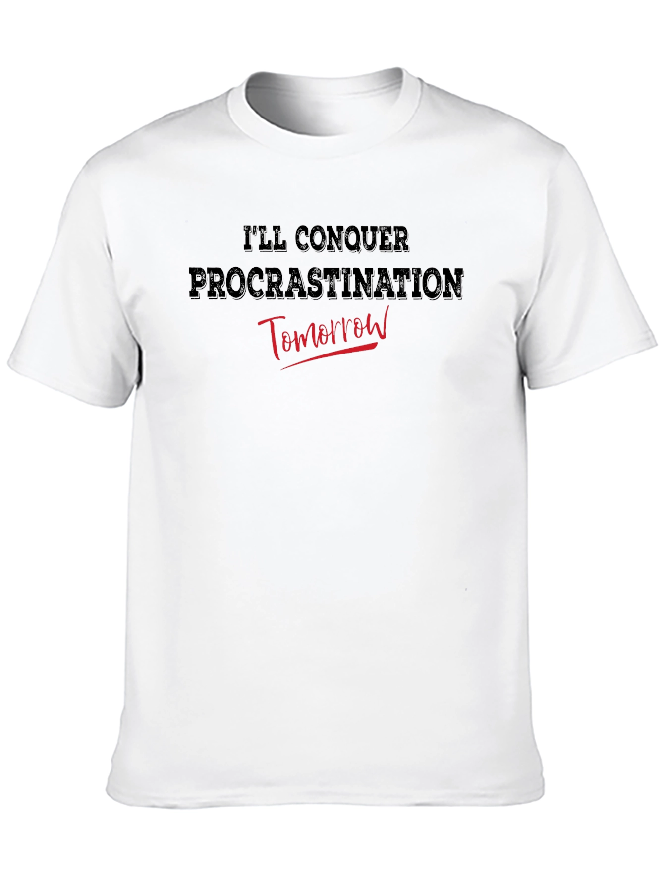 Procrastination Humor Tee - Ill Conquer Tomorrow