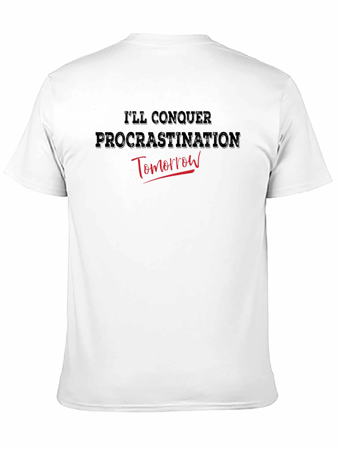 Procrastination Humor Tee - Ill Conquer Tomorrow