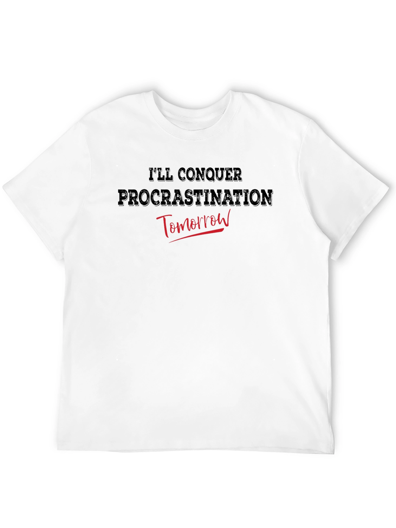 Procrastination Humor Tee - Ill Conquer Tomorrow